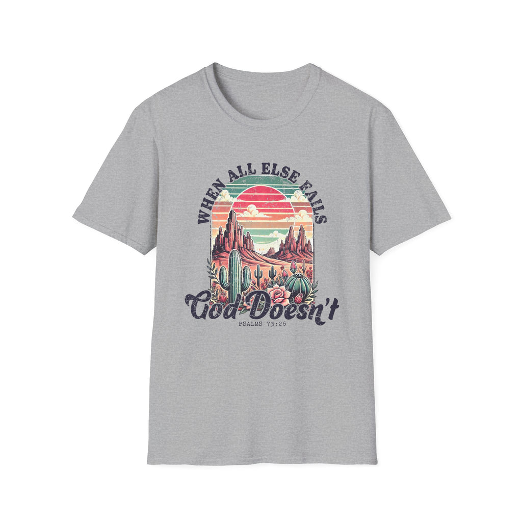 Faith-Based Graphic T-Shirt — "When All Else Fails, God Doesn't" Desert Sunset Design