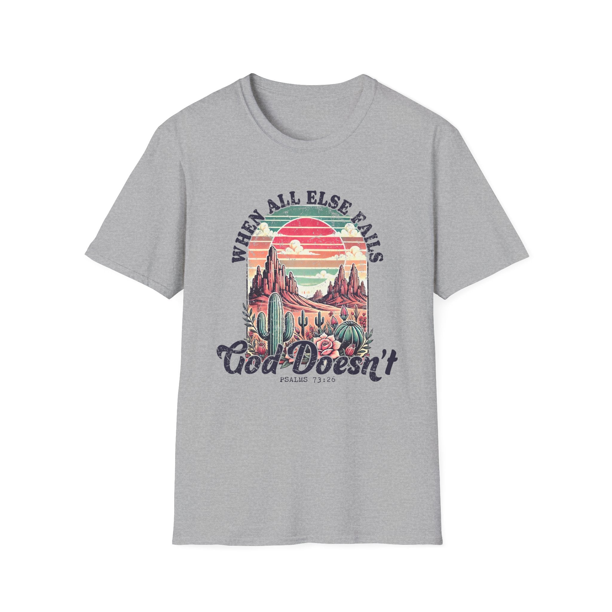 Faith-Based Graphic T-Shirt — "When All Else Fails, God Doesn't" Desert Sunset Design