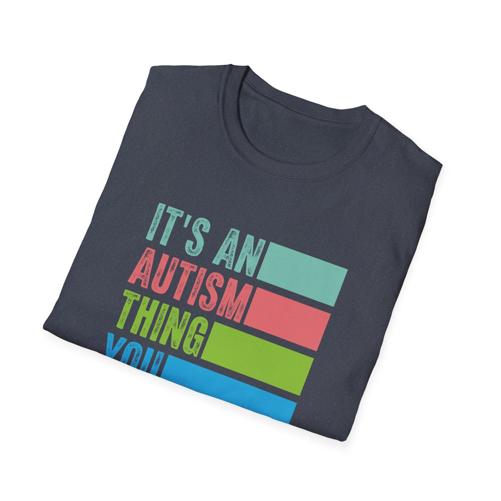 Autism Awareness T-Shirt — "It's An Autism Thing You Wouldn't Understand"