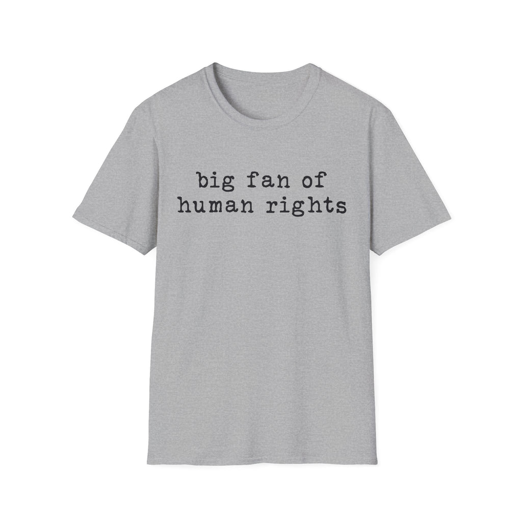 Human Rights T-Shirt - "big fan of human rights" Minimalist Tee