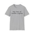 Human Rights T-Shirt - "big fan of human rights" Minimalist Tee