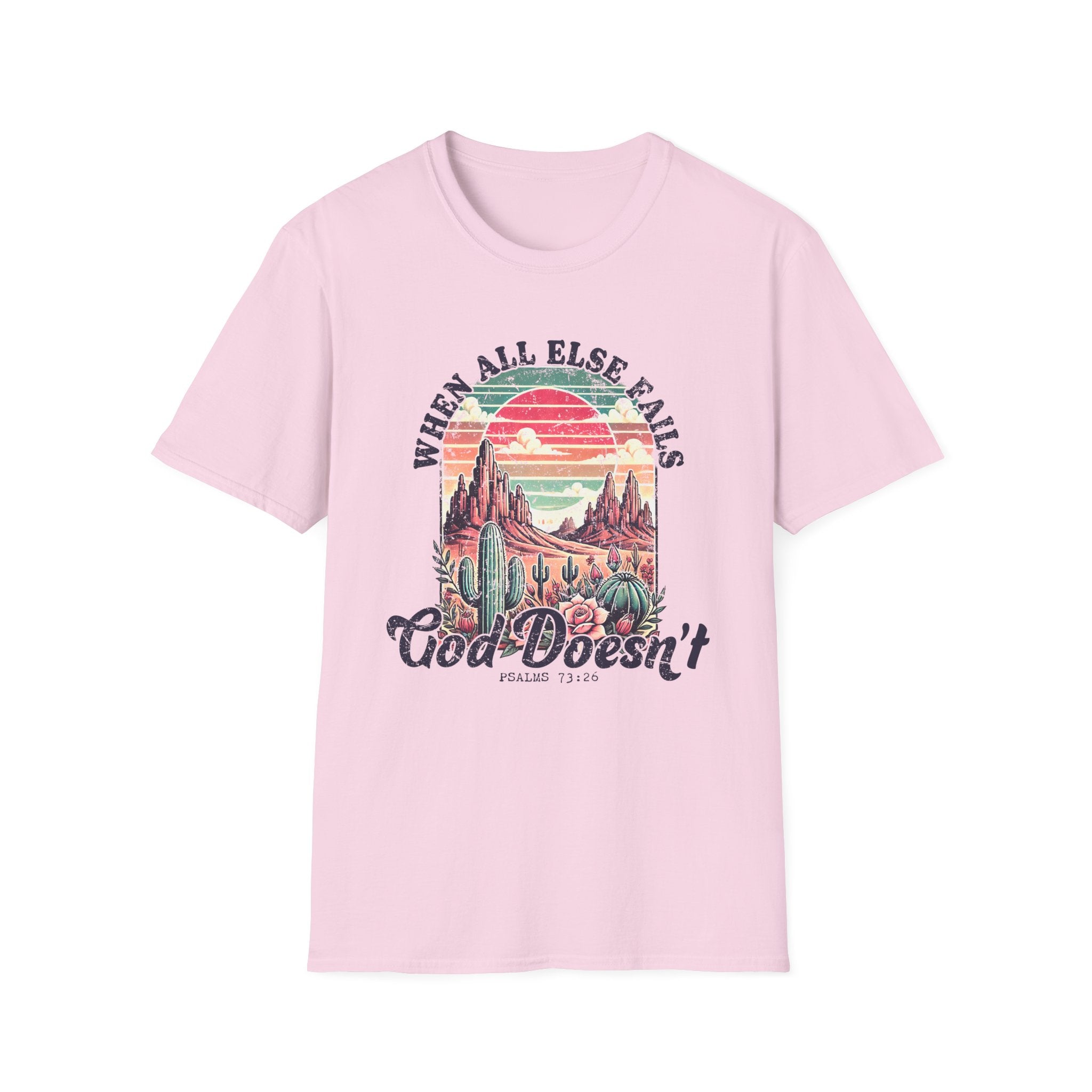 Faith-Based Graphic T-Shirt — "When All Else Fails, God Doesn't" Desert Sunset Design