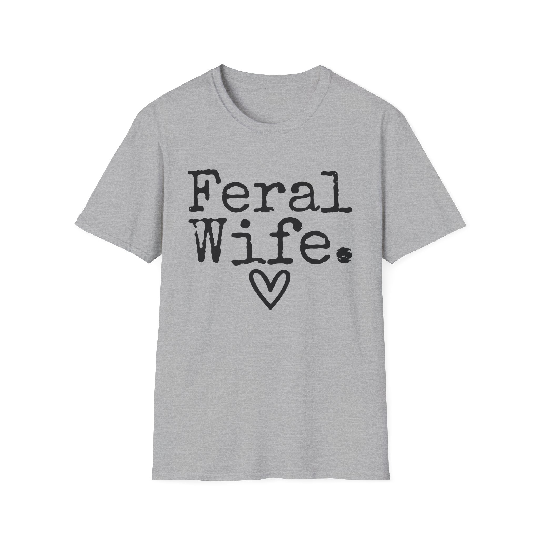 T-Shirt — “Feral Wife.” Graphic Tee with Heart | Funny Romantic Gift for Wife