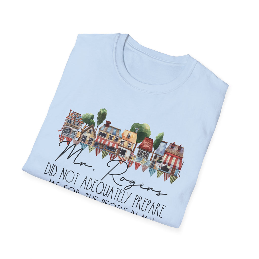 Neighborhood Houses T-Shirt — "Mr. Rogers did not adequately prepare me for the people in my neighborhood"