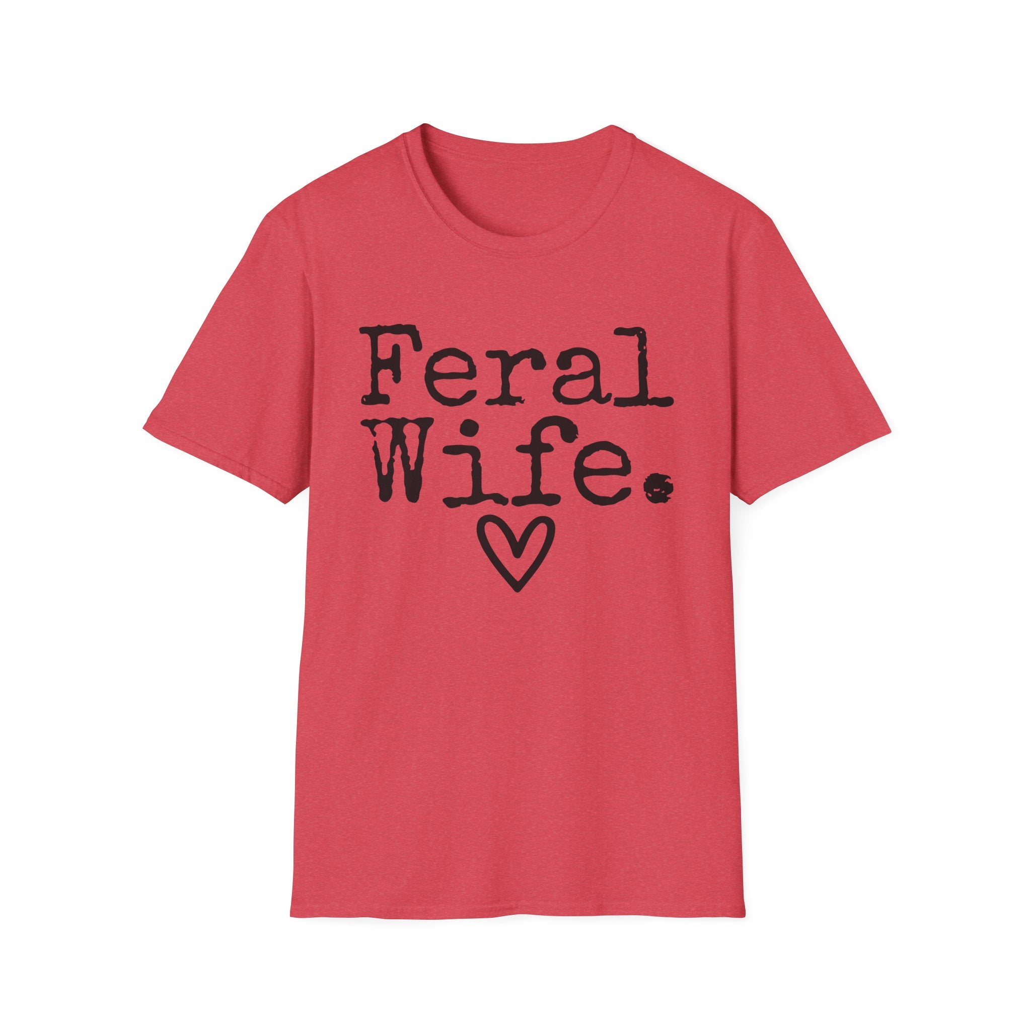 T-Shirt — “Feral Wife.” Graphic Tee with Heart | Funny Romantic Gift for Wife