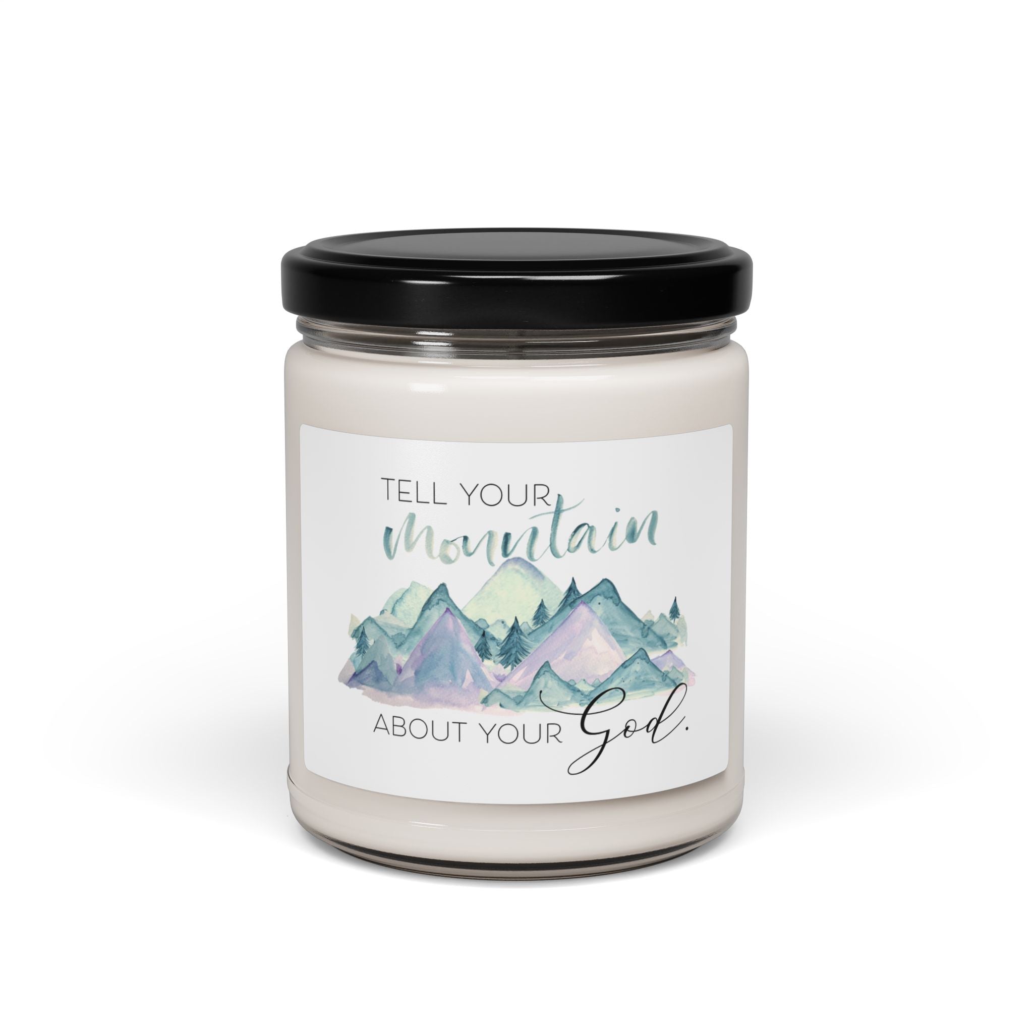 Inspirational Soy Candle — “Tell Your Mountain About Your God” (9oz)
