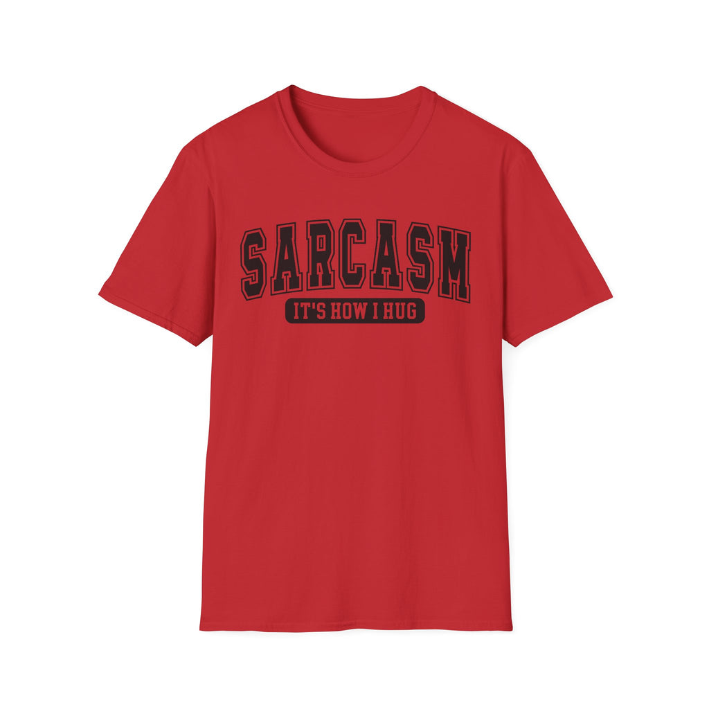 Sarcasm "It’s How I Hug" T-Shirt — Funny Sarcastic Graphic Tee