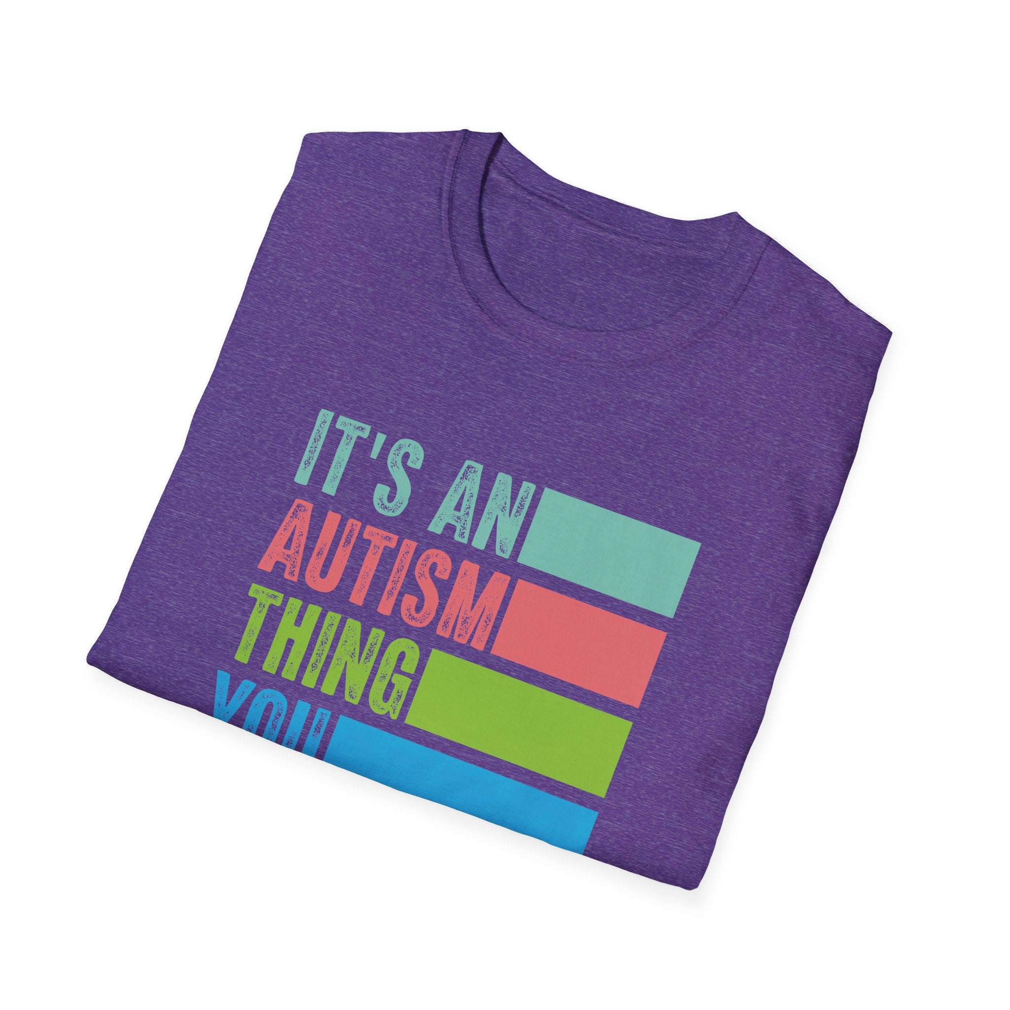 Autism Awareness T-Shirt — "It's An Autism Thing You Wouldn't Understand"