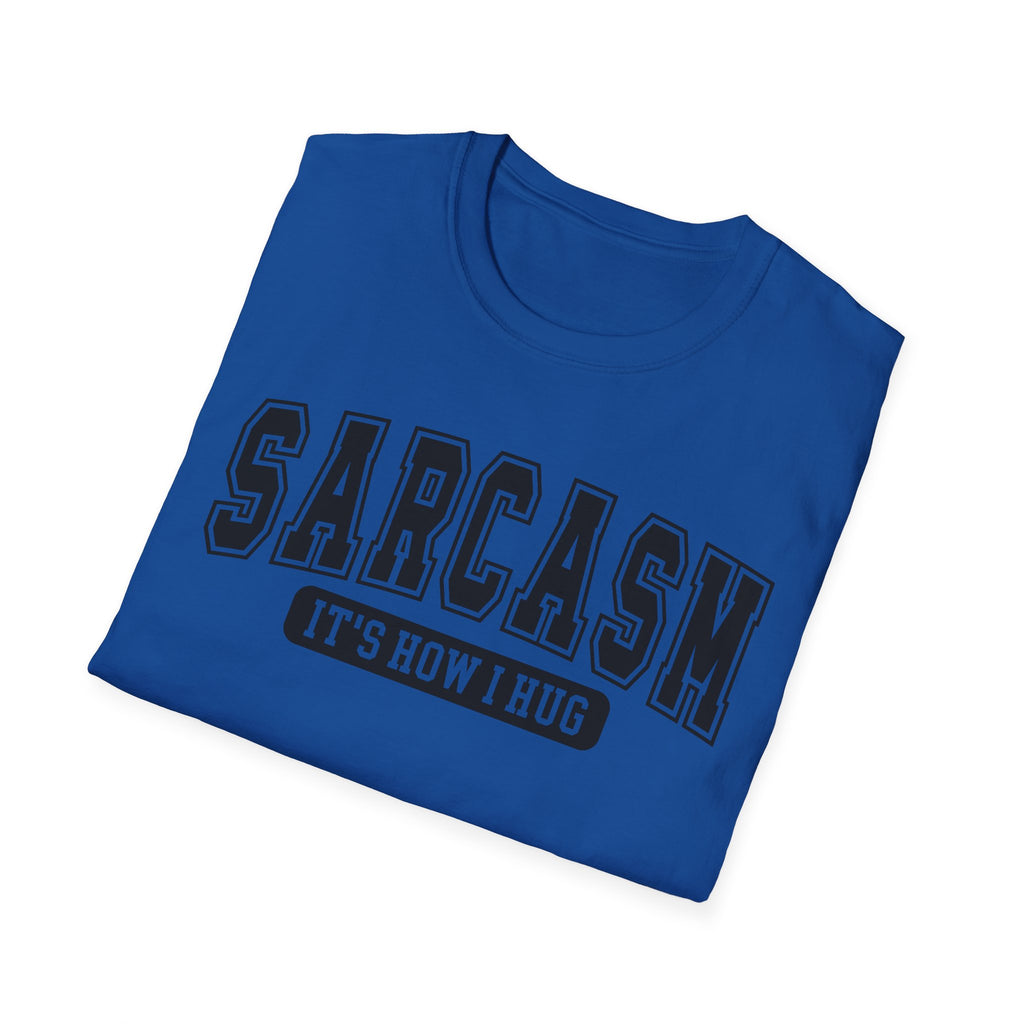 Sarcasm "It’s How I Hug" T-Shirt — Funny Sarcastic Graphic Tee
