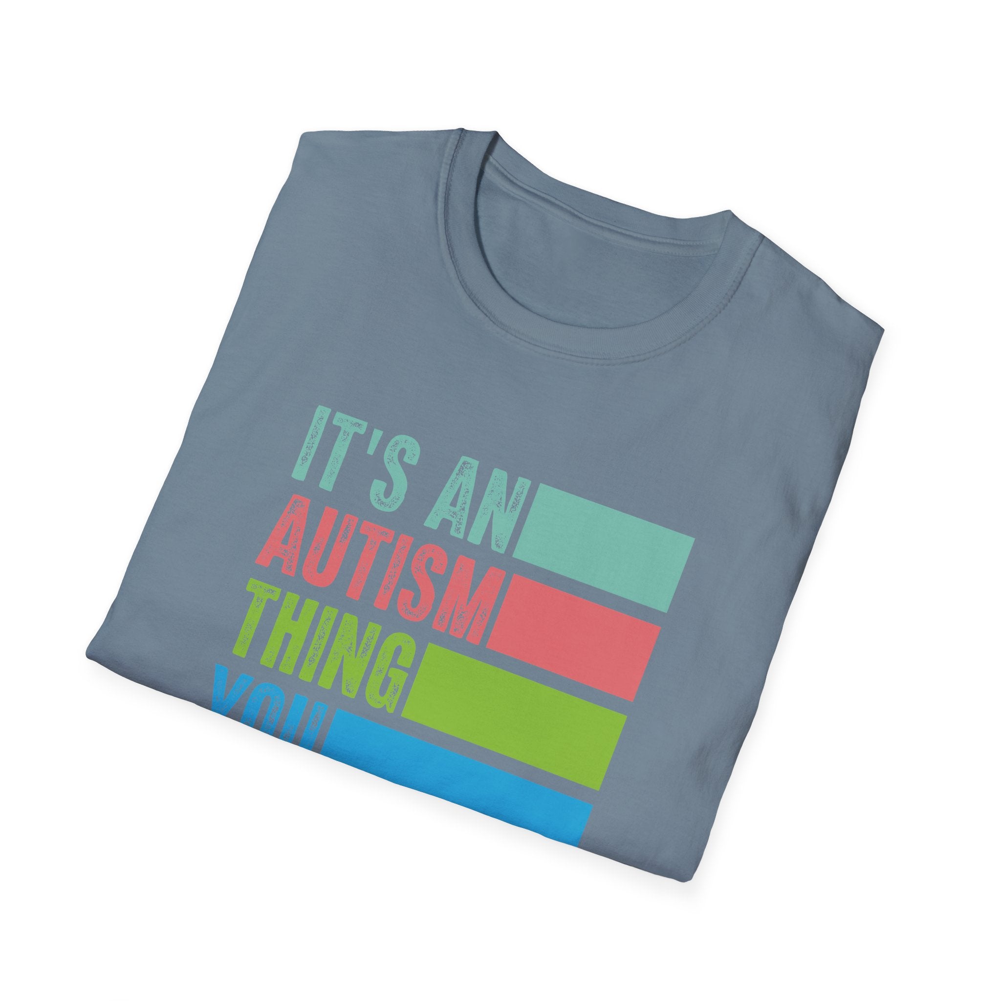 Autism Awareness T-Shirt — "It's An Autism Thing You Wouldn't Understand"