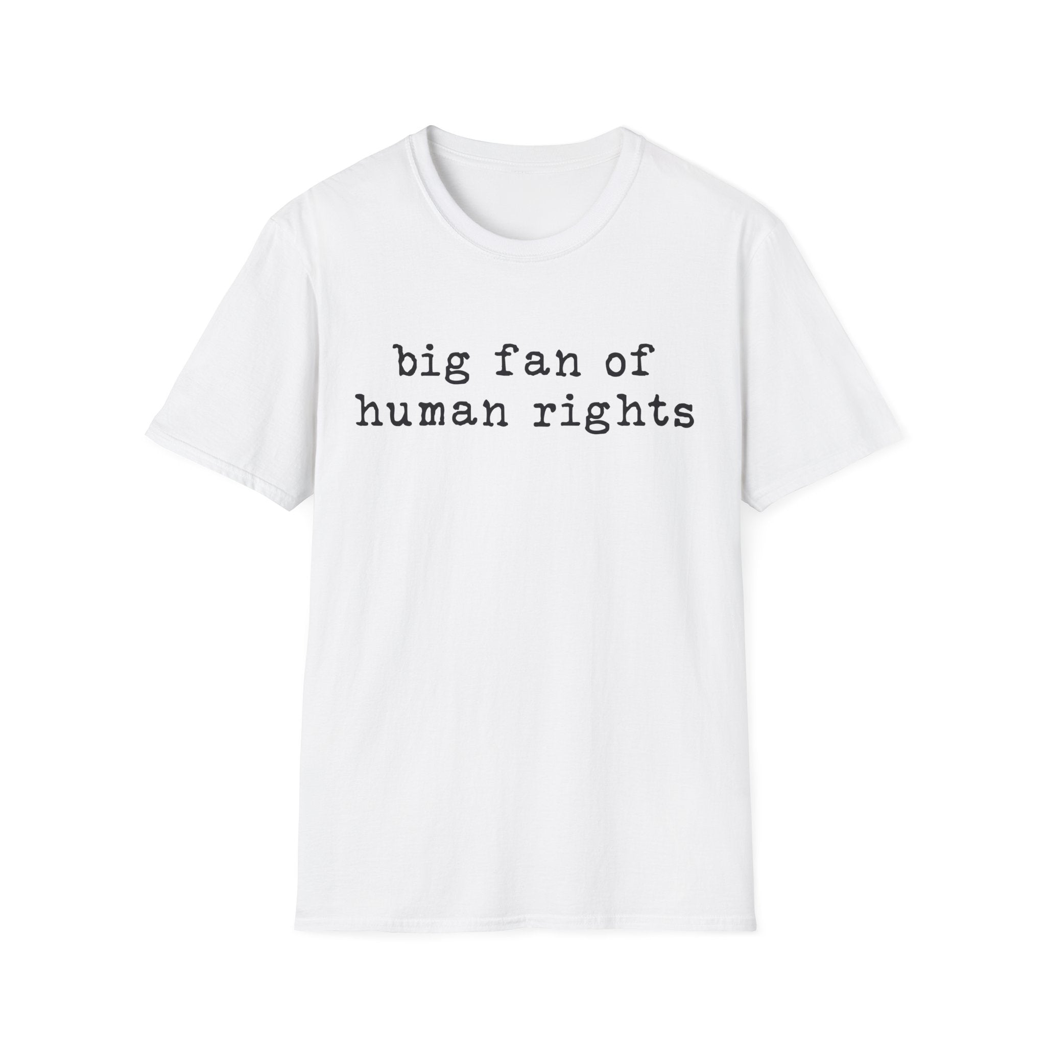 Human Rights T-Shirt - "big fan of human rights" Minimalist Tee