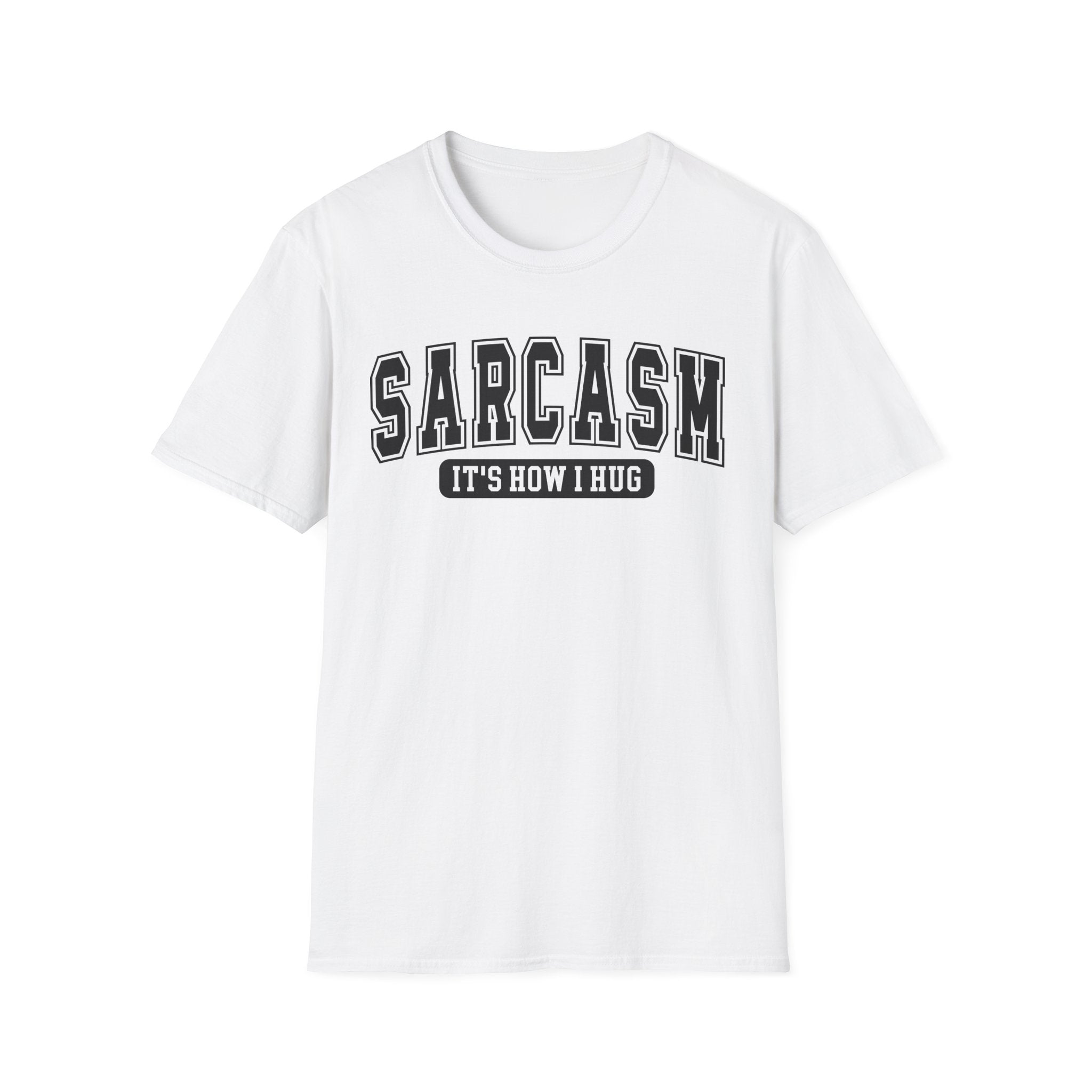 Sarcasm "It’s How I Hug" T-Shirt — Funny Sarcastic Graphic Tee