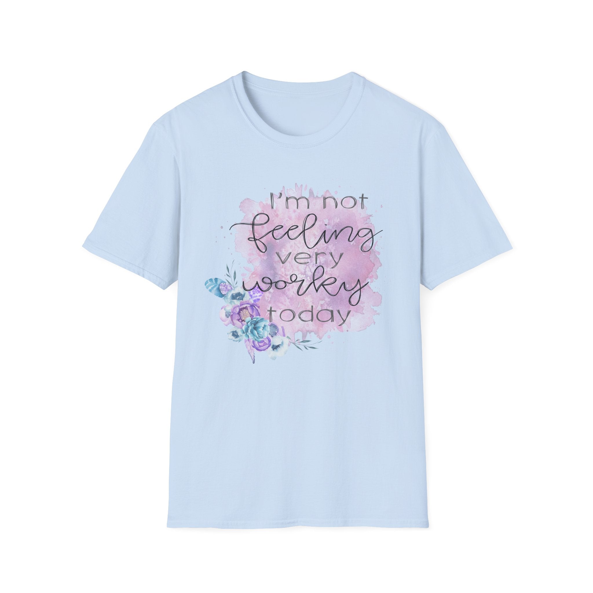 T-Shirt — "I'm Not Feeling Very Worky Today" Floral Graphic Tee