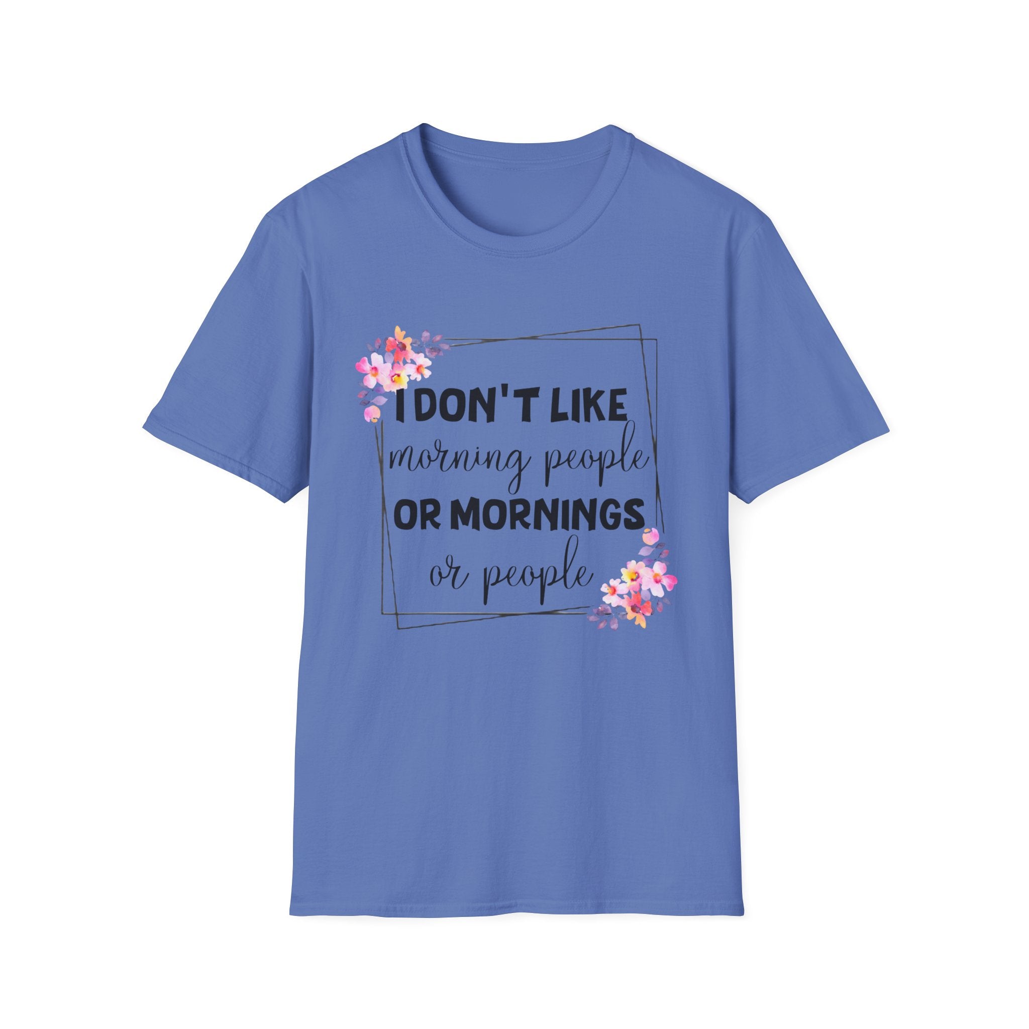 I Don't Like Morning People or Mornings T-Shirt