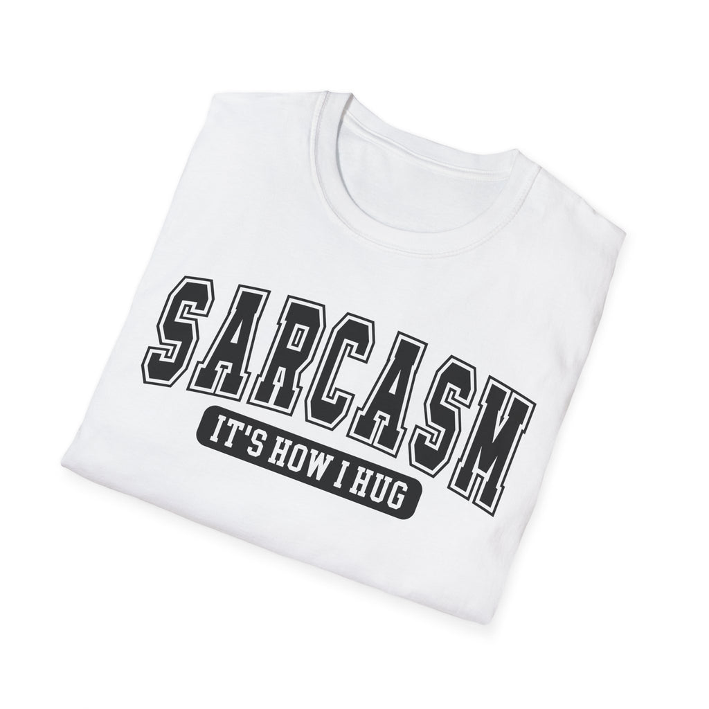 Sarcasm "It’s How I Hug" T-Shirt — Funny Sarcastic Graphic Tee