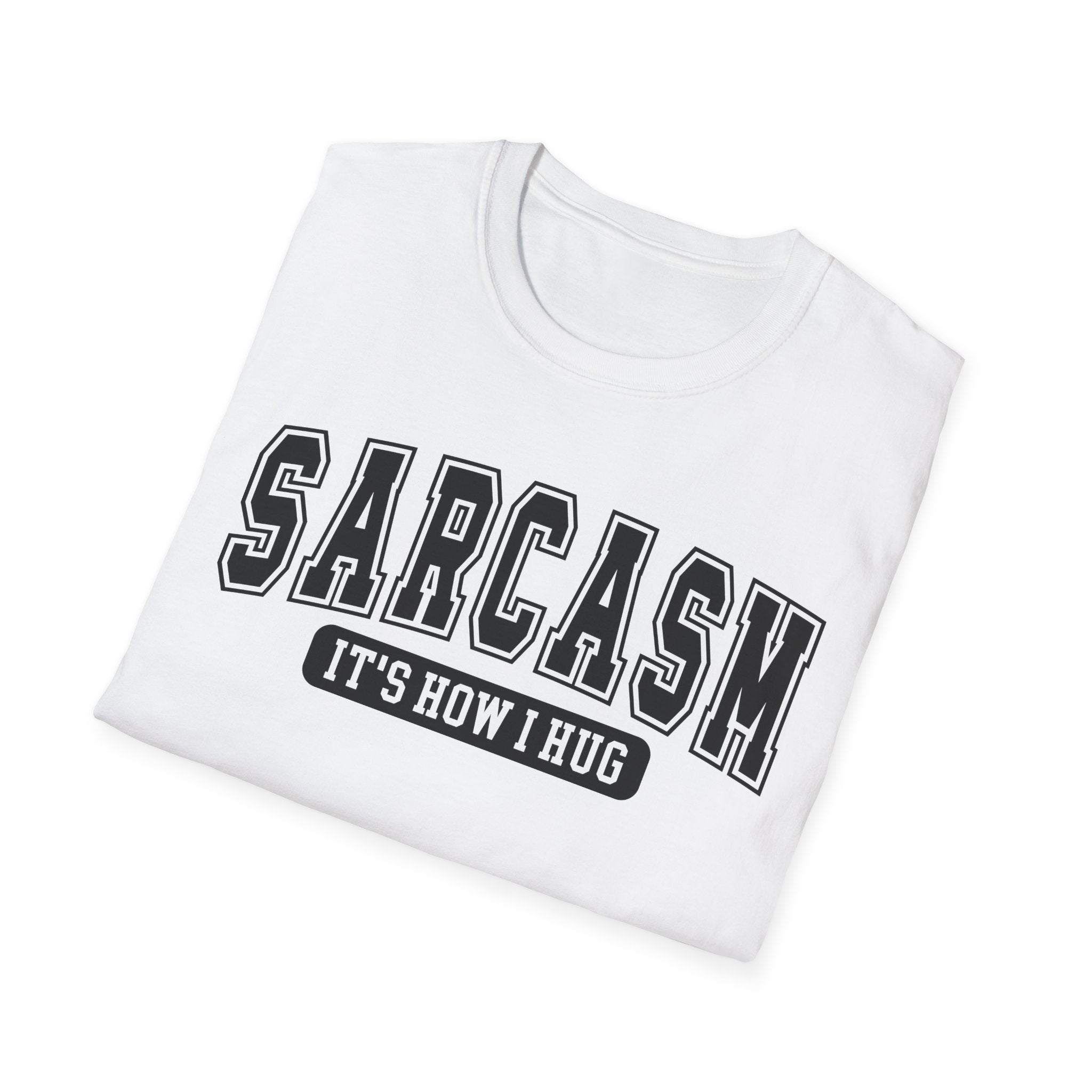 Sarcasm "It’s How I Hug" T-Shirt — Funny Sarcastic Graphic Tee