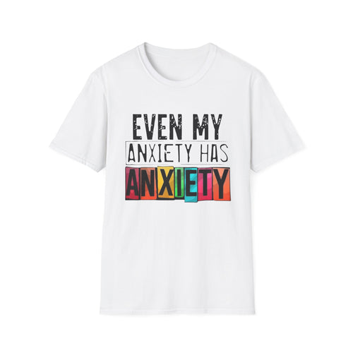 Anxiety Has Anxiety T-Shirt — Funny Mental Health Graphic Tee