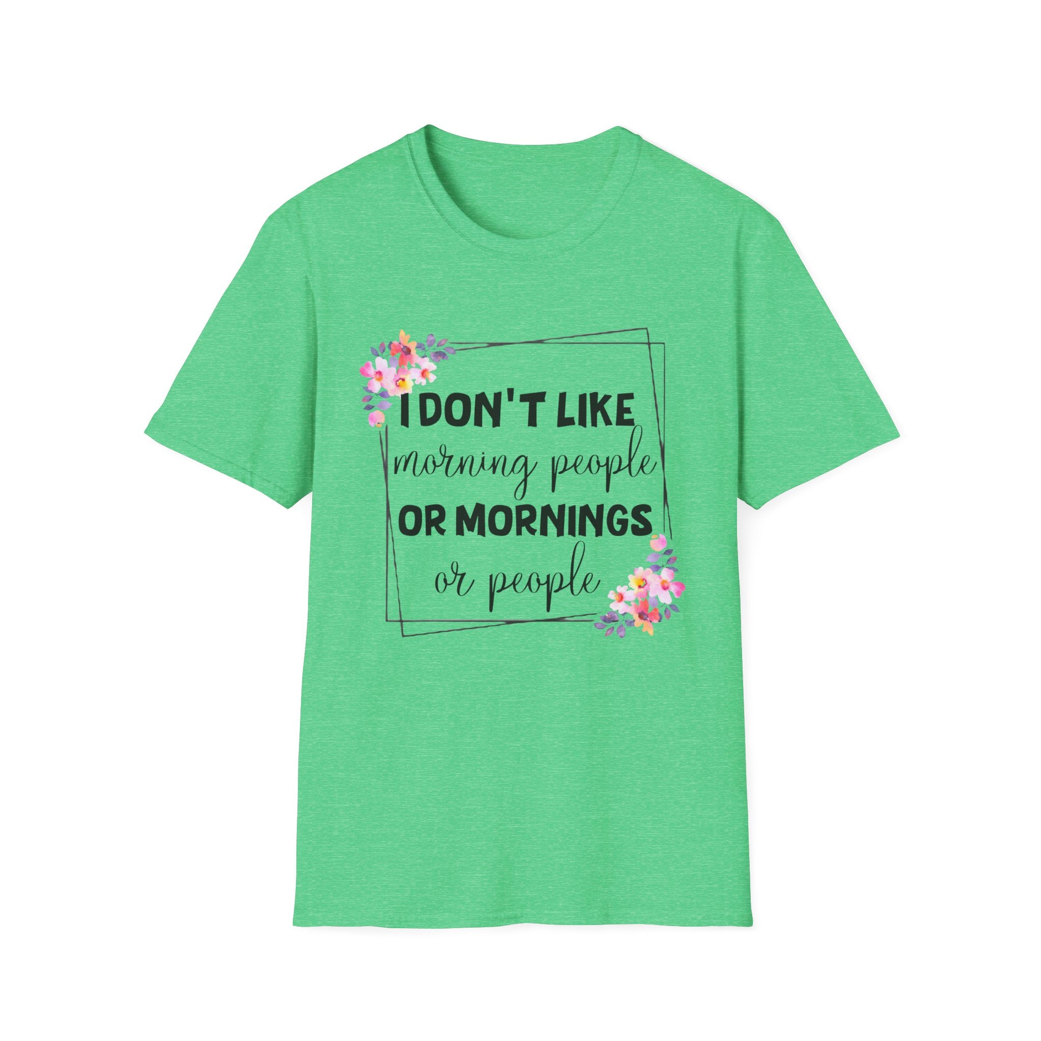 I Don't Like Morning People or Mornings T-Shirt