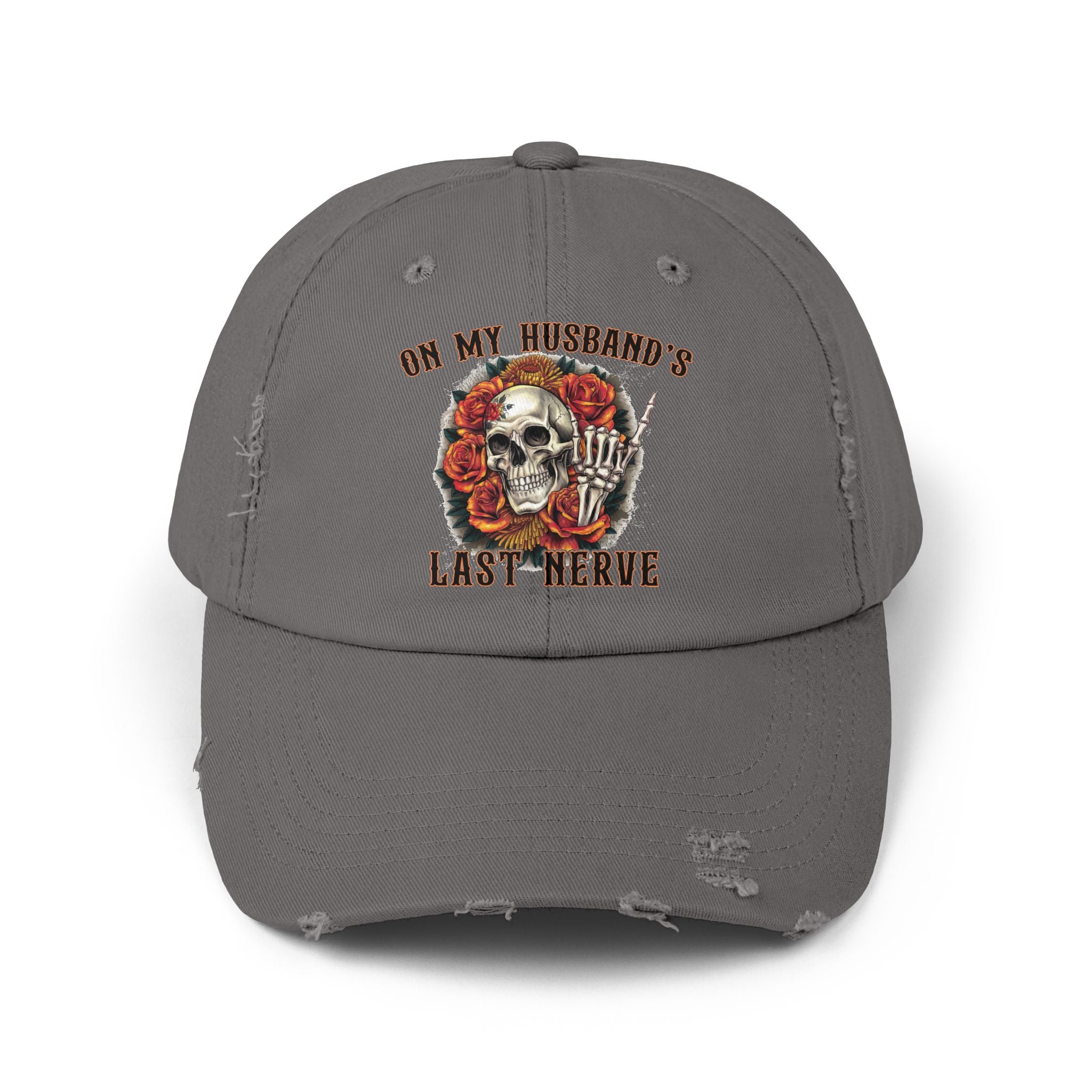 Distressed Cap — "On My Husband's Last Nerve" Skull & Roses Dad Hat, Funny Bachelorette/Mother’s Day Gift
