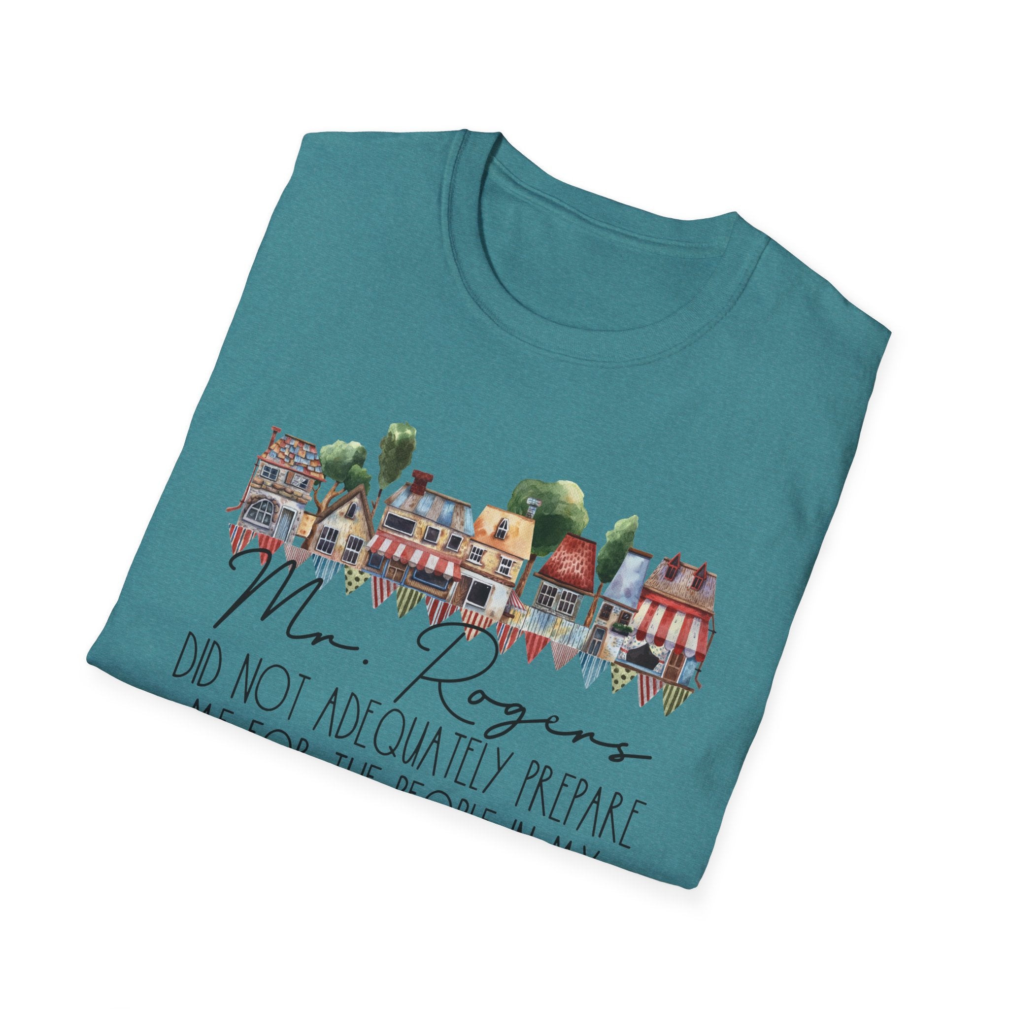 Neighborhood Houses T-Shirt — "Mr. Rogers did not adequately prepare me for the people in my neighborhood"