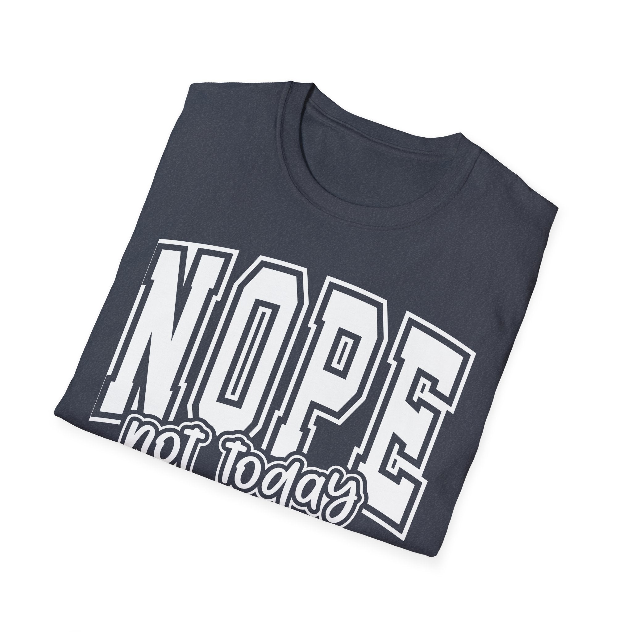 Nope Not Today T-Shirt – Funny Graphic Crew Tee for Casual Wear