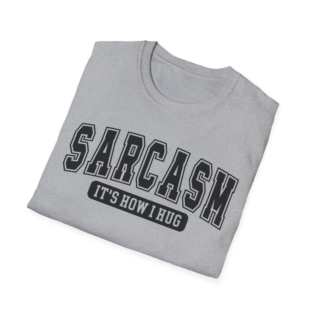Sarcasm "It’s How I Hug" T-Shirt — Funny Sarcastic Graphic Tee