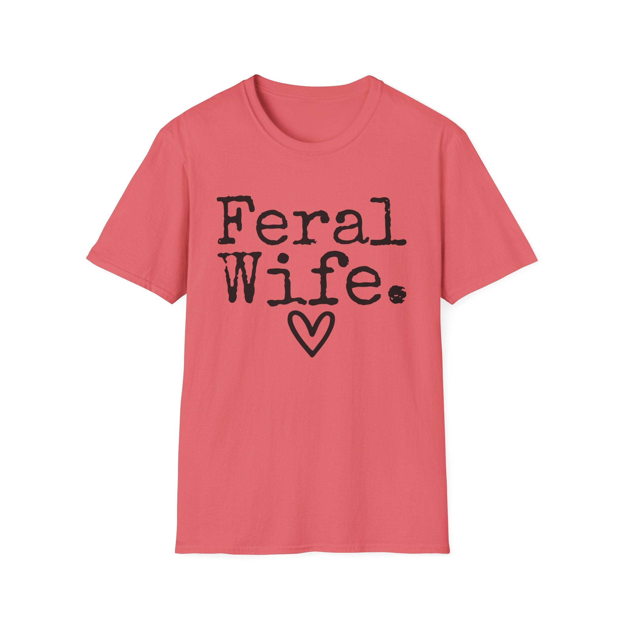 T-Shirt — “Feral Wife.” Graphic Tee with Heart | Funny Romantic Gift for Wife