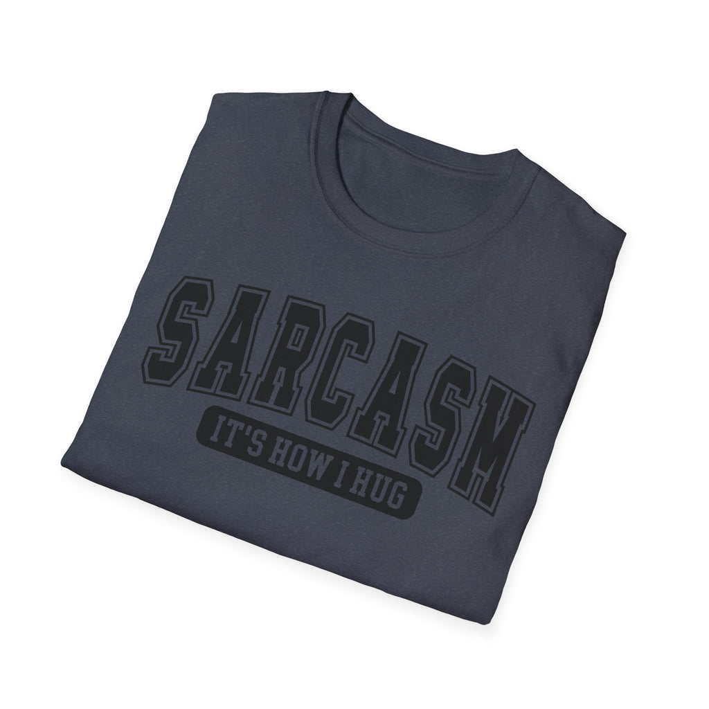 Sarcasm "It’s How I Hug" T-Shirt — Funny Sarcastic Graphic Tee
