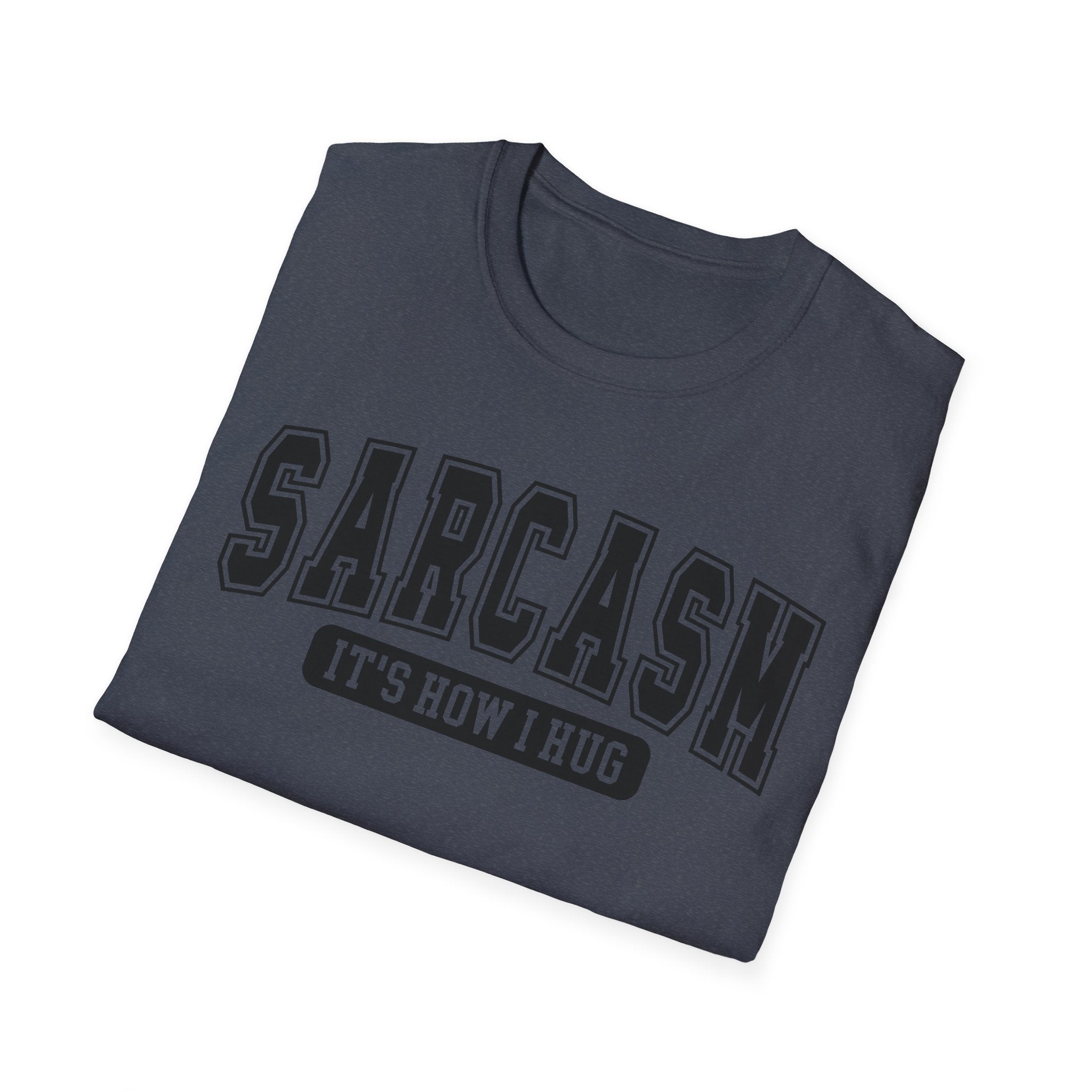 Sarcasm "It’s How I Hug" T-Shirt — Funny Sarcastic Graphic Tee