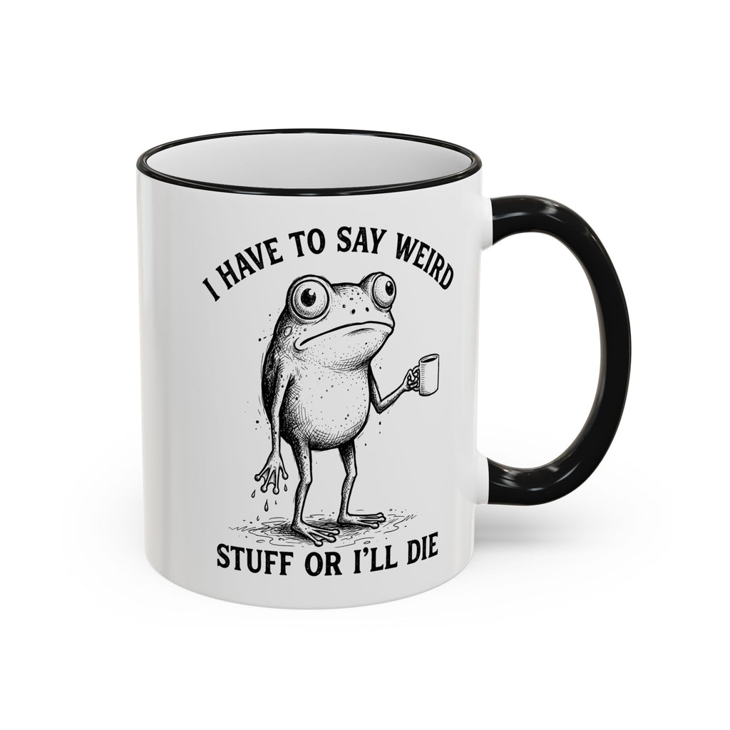 Funny Coffee Mug — "I Have Too Much Weird Stuff To Die" Accent Rim & Handle Mug