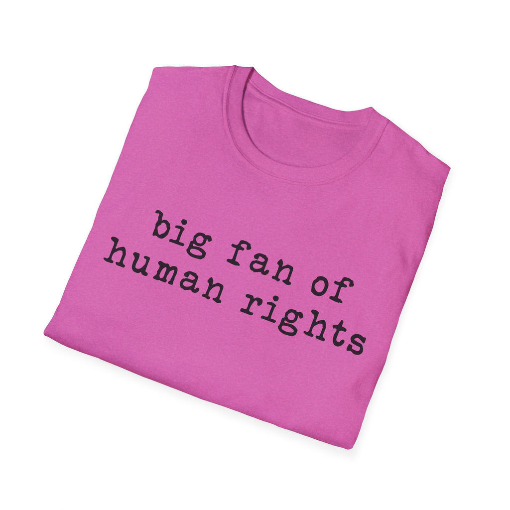 Human Rights T-Shirt - "big fan of human rights" Minimalist Tee