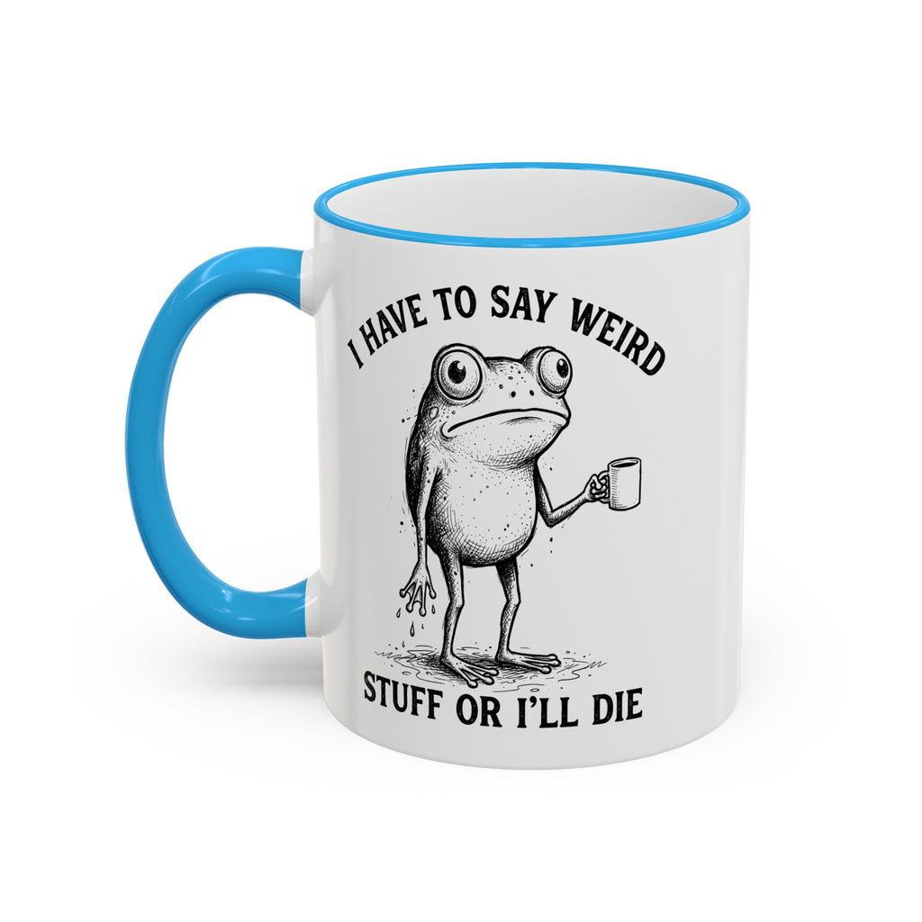 Funny Coffee Mug — "I Have Too Much Weird Stuff To Die" Accent Rim & Handle Mug