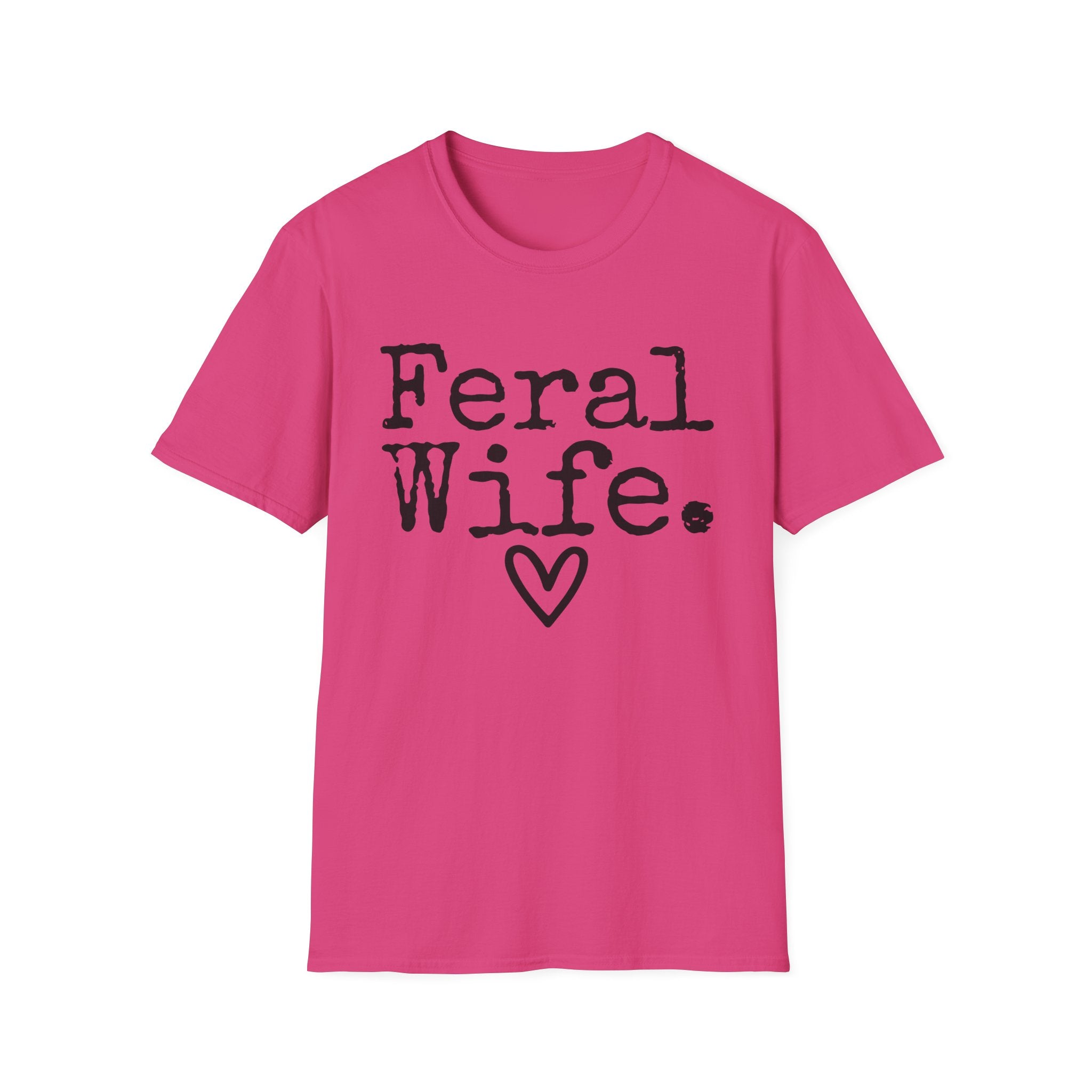 T-Shirt — “Feral Wife.” Graphic Tee with Heart | Funny Romantic Gift for Wife