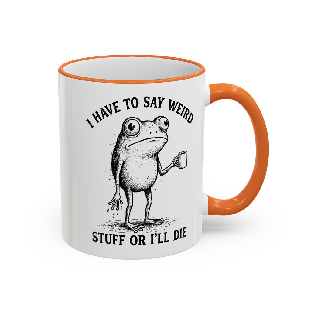 Funny Coffee Mug — "I Have Too Much Weird Stuff To Die" Accent Rim & Handle Mug
