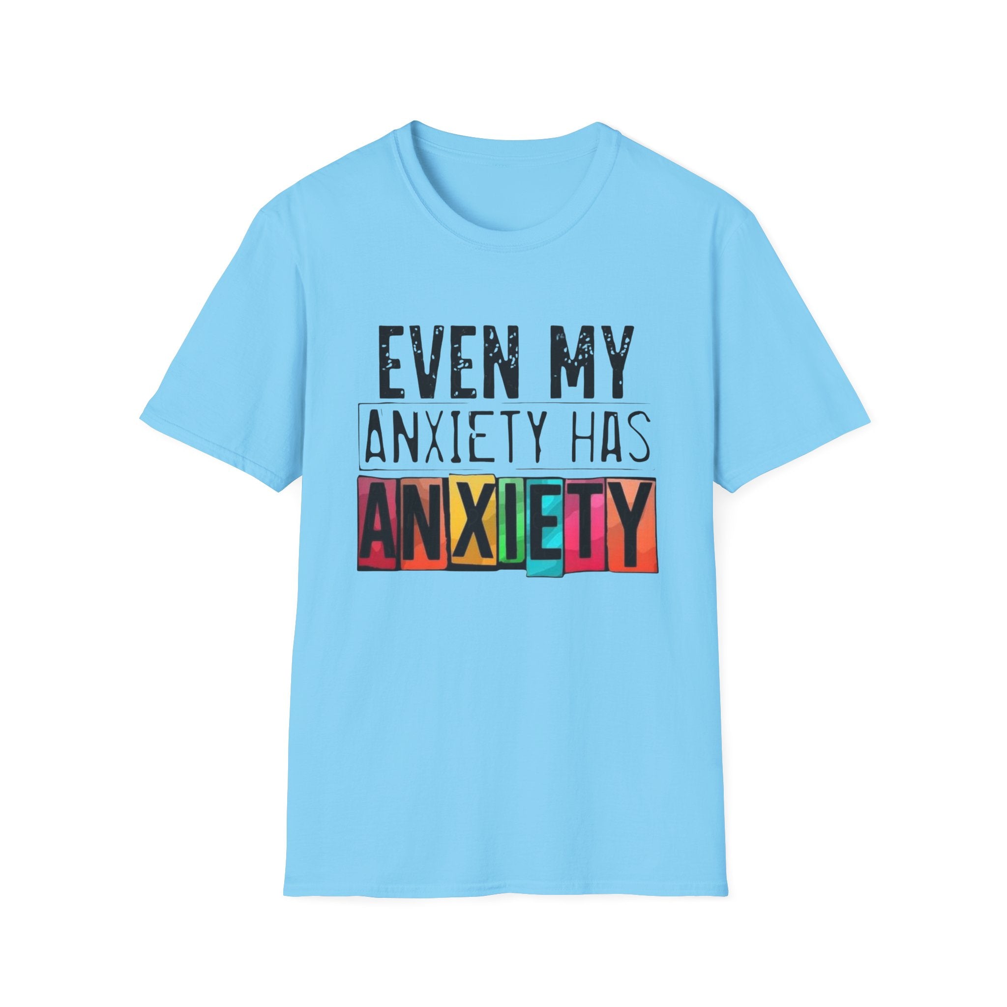 Anxiety Has Anxiety T-Shirt — Funny Mental Health Graphic Tee
