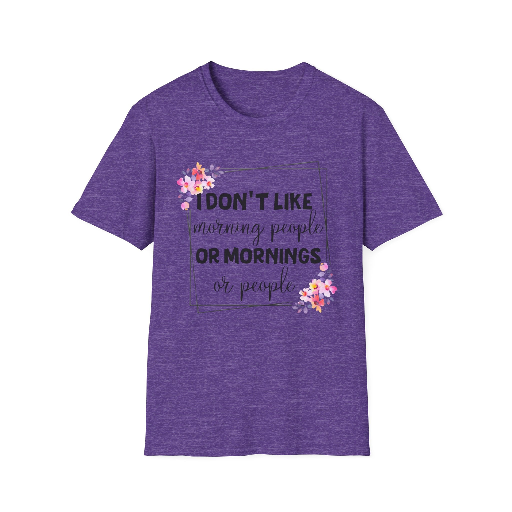 I Don't Like Morning People or Mornings T-Shirt
