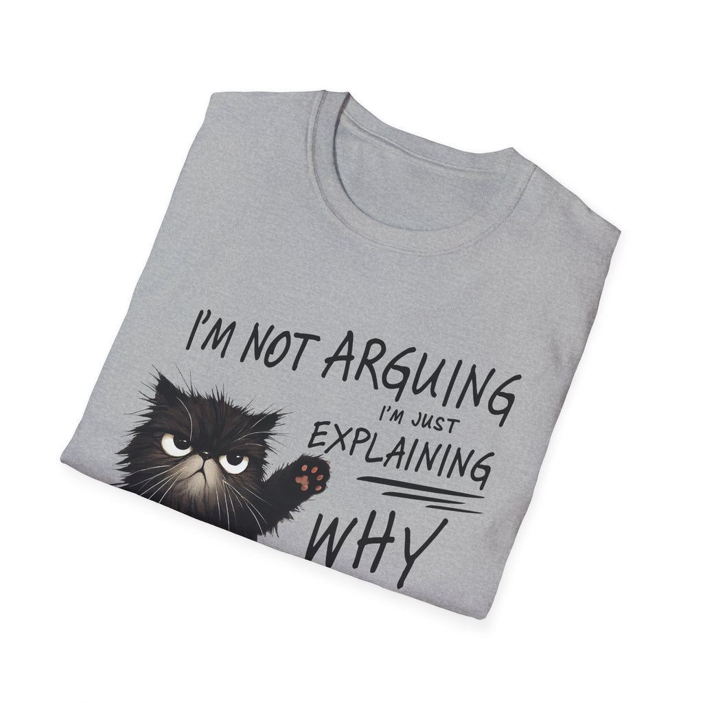 Funny Cat T-Shirt — "I'm Not Arguing I'm Just Explaining Why I'm Right" Graphic Tee
