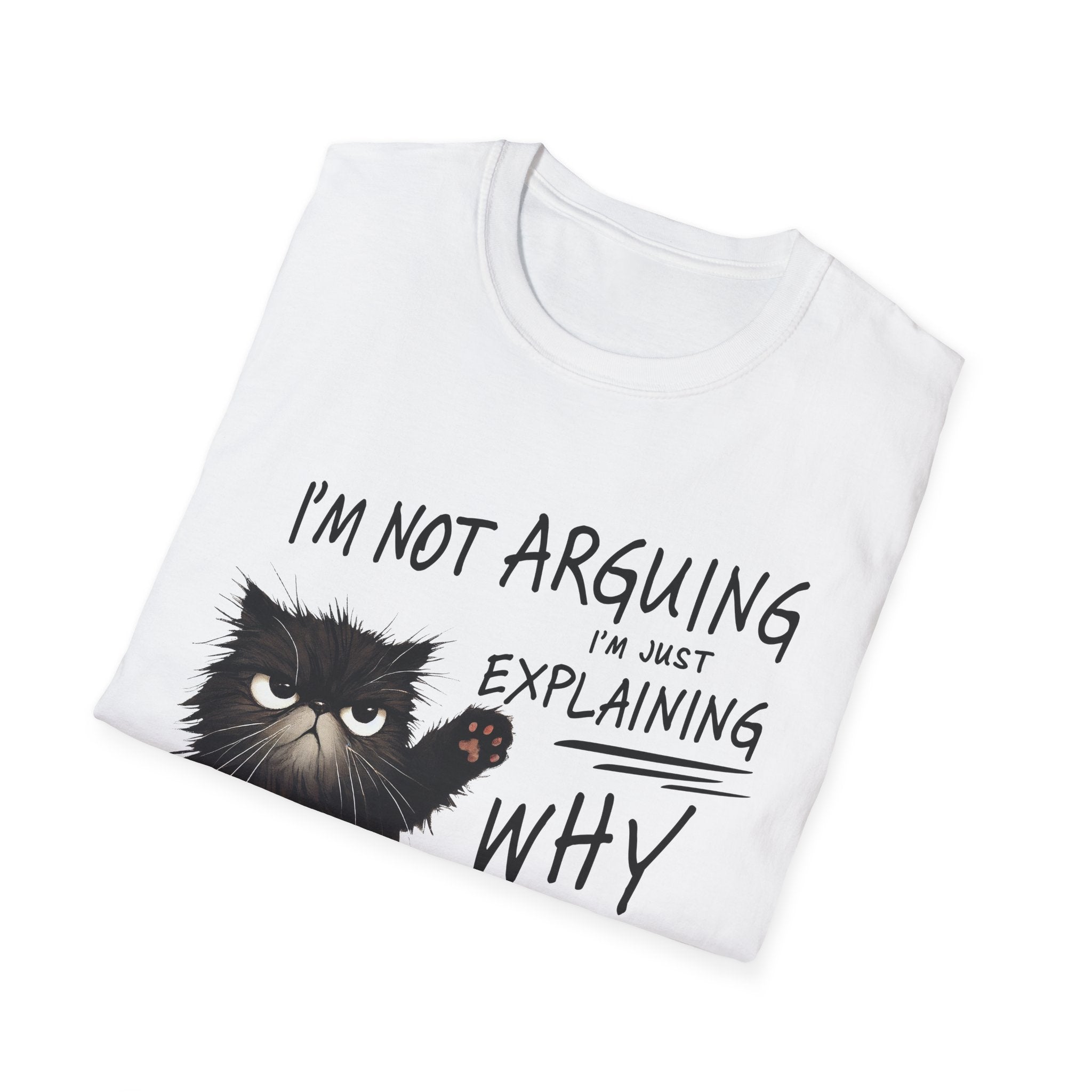 Funny Cat T-Shirt — "I'm Not Arguing I'm Just Explaining Why I'm Right" Graphic Tee