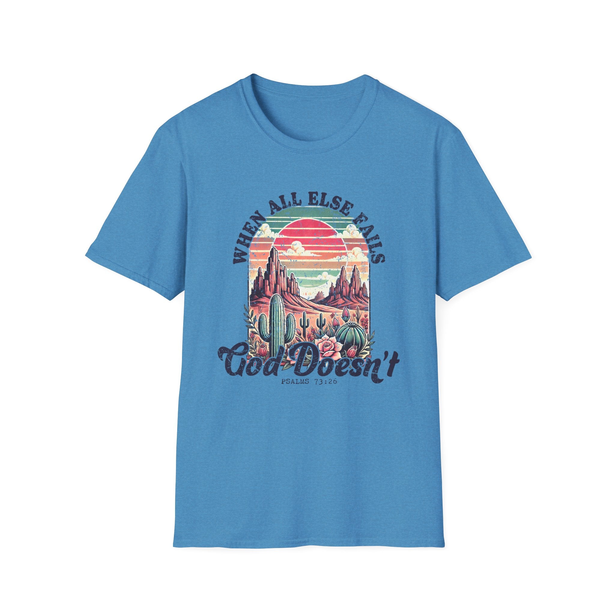 Faith-Based Graphic T-Shirt — "When All Else Fails, God Doesn't" Desert Sunset Design