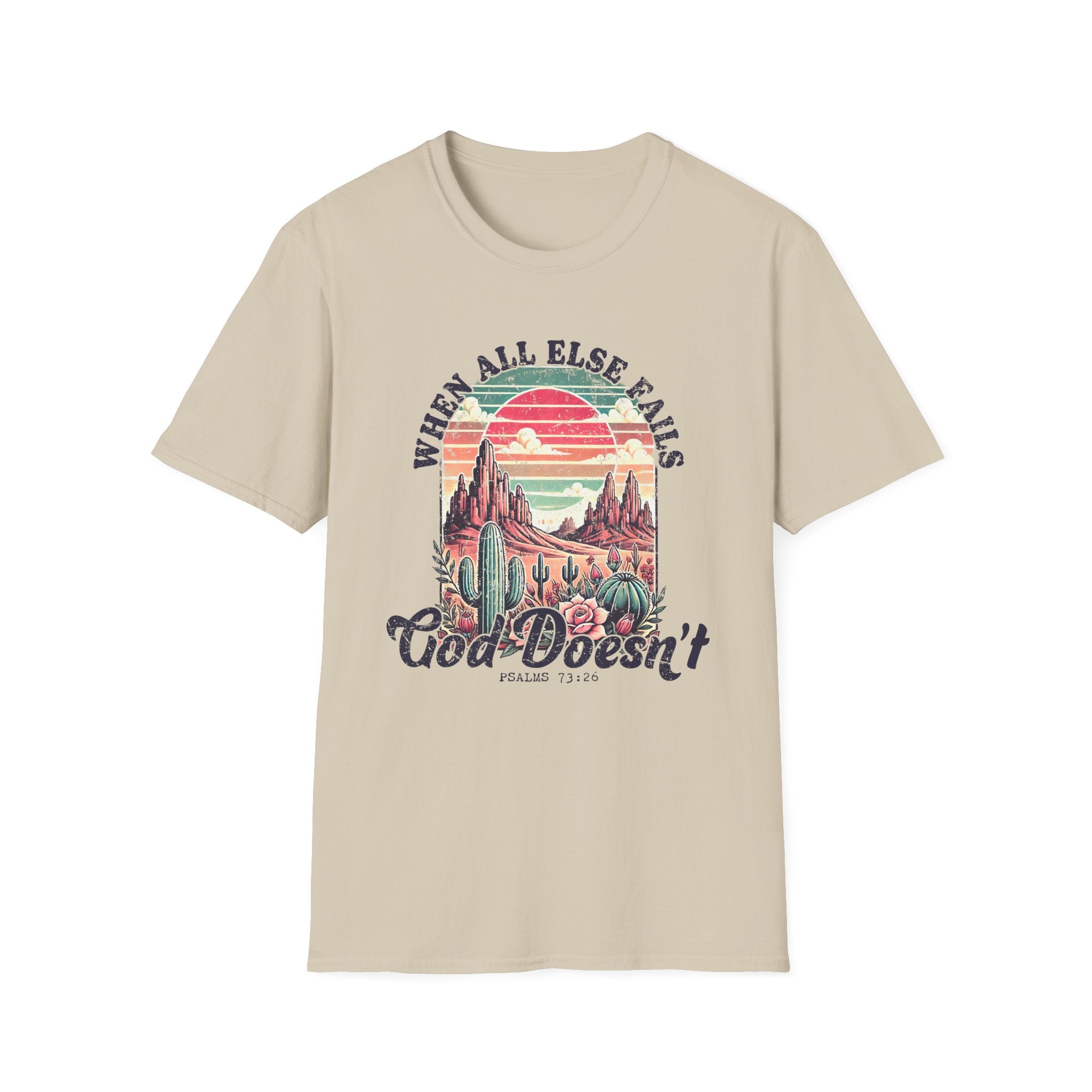 Faith-Based Graphic T-Shirt — "When All Else Fails, God Doesn't" Desert Sunset Design