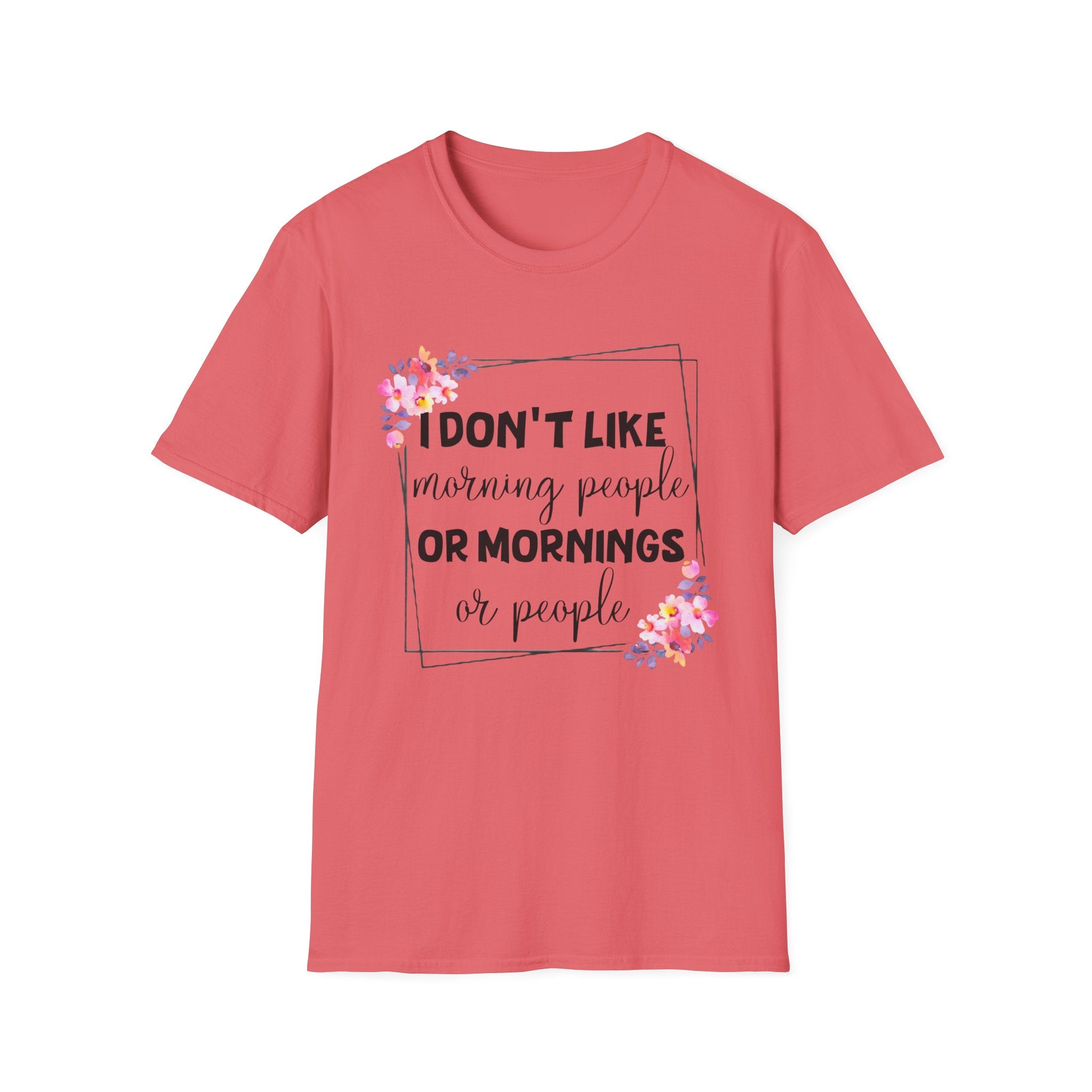 I Don't Like Morning People or Mornings T-Shirt