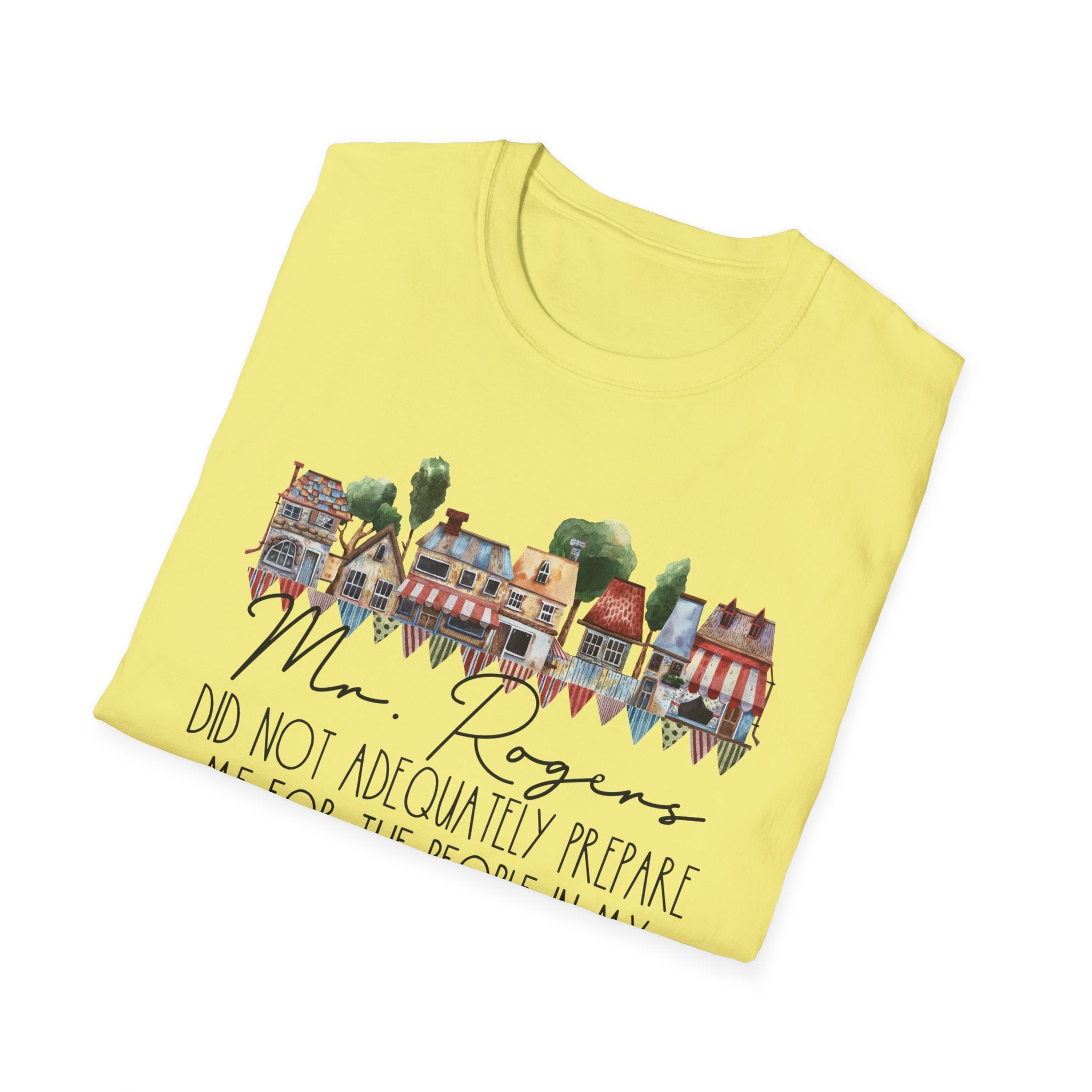Neighborhood Houses T-Shirt — "Mr. Rogers did not adequately prepare me for the people in my neighborhood"