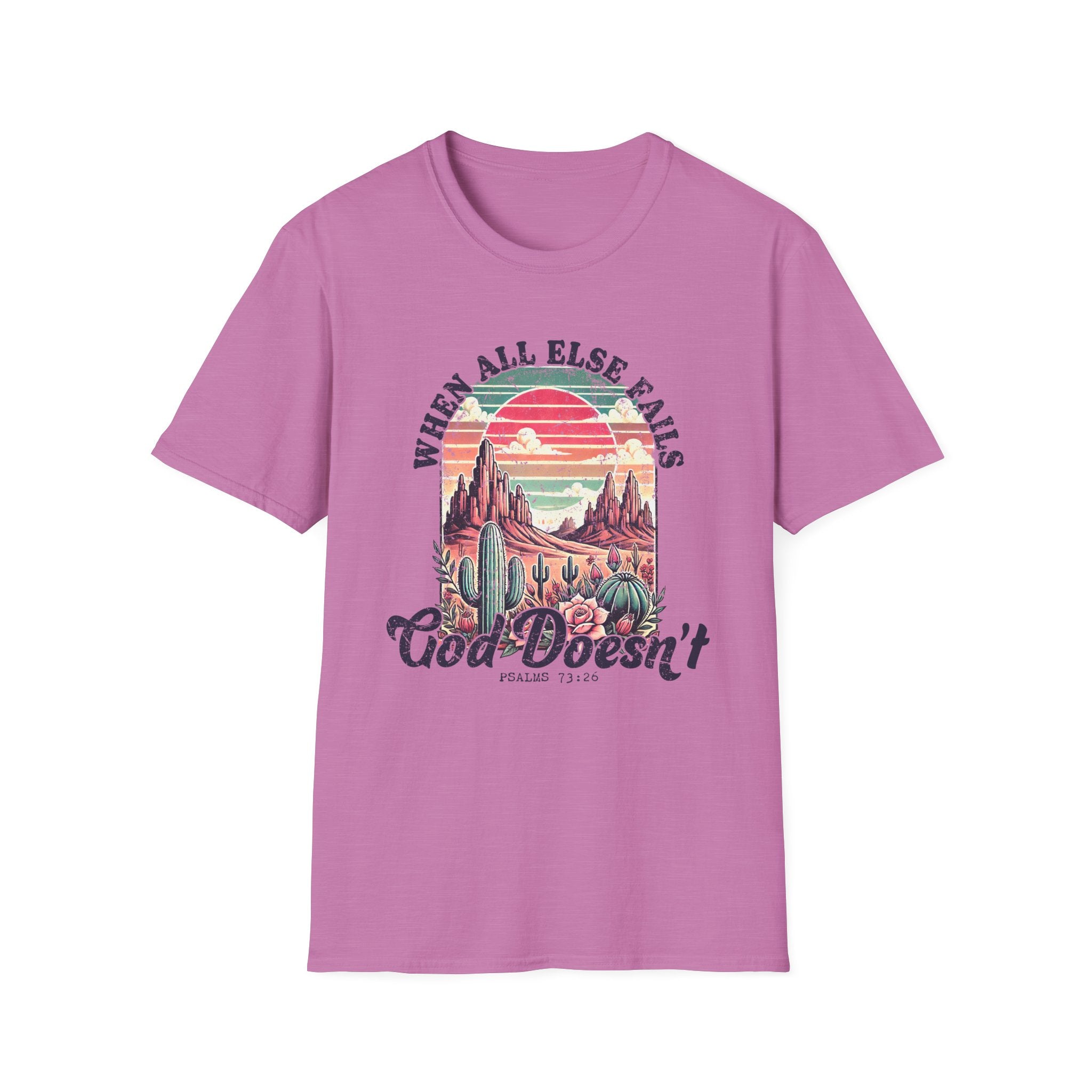 Faith-Based Graphic T-Shirt — "When All Else Fails, God Doesn't" Desert Sunset Design