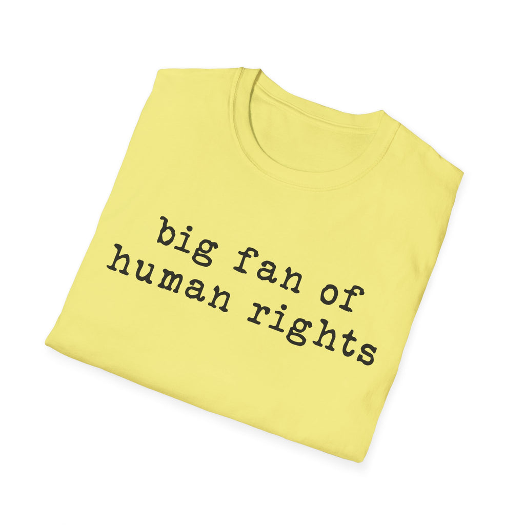 Human Rights T-Shirt - "big fan of human rights" Minimalist Tee
