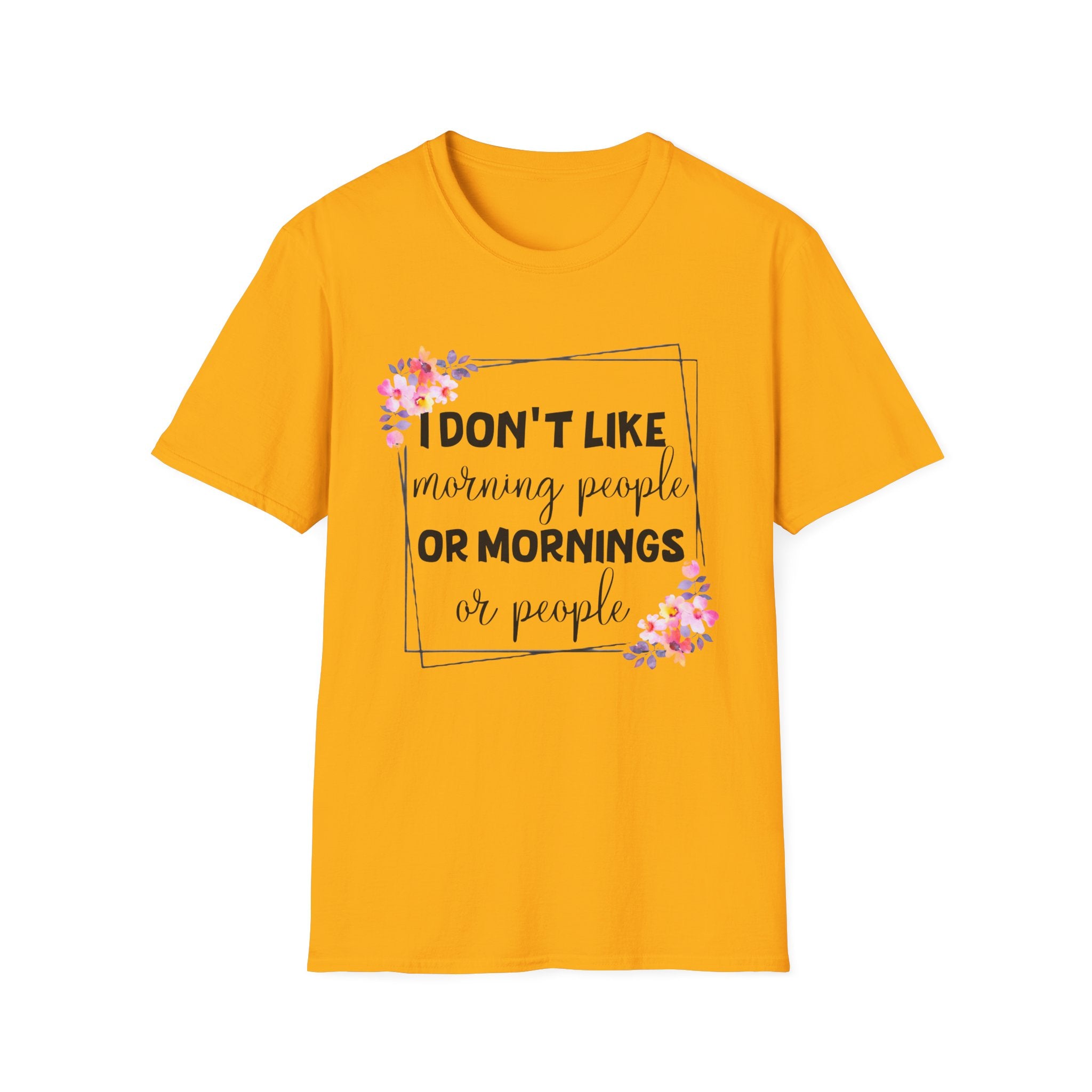 I Don't Like Morning People or Mornings T-Shirt