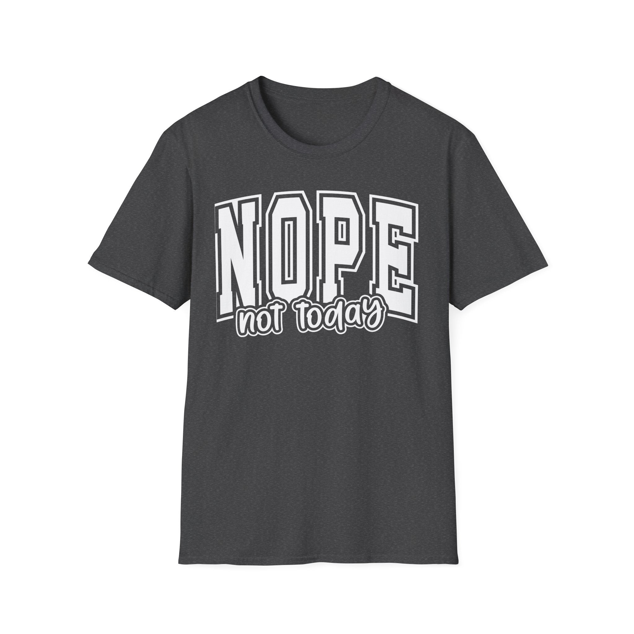 Nope Not Today T-Shirt – Funny Graphic Crew Tee for Casual Wear