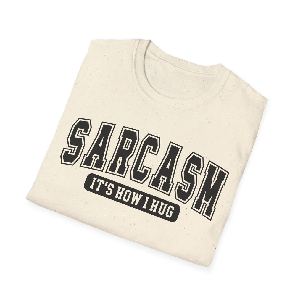 Sarcasm "It’s How I Hug" T-Shirt — Funny Sarcastic Graphic Tee
