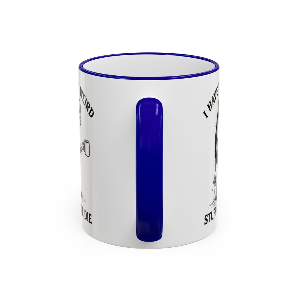 Funny Coffee Mug — "I Have Too Much Weird Stuff To Die" Accent Rim & Handle Mug