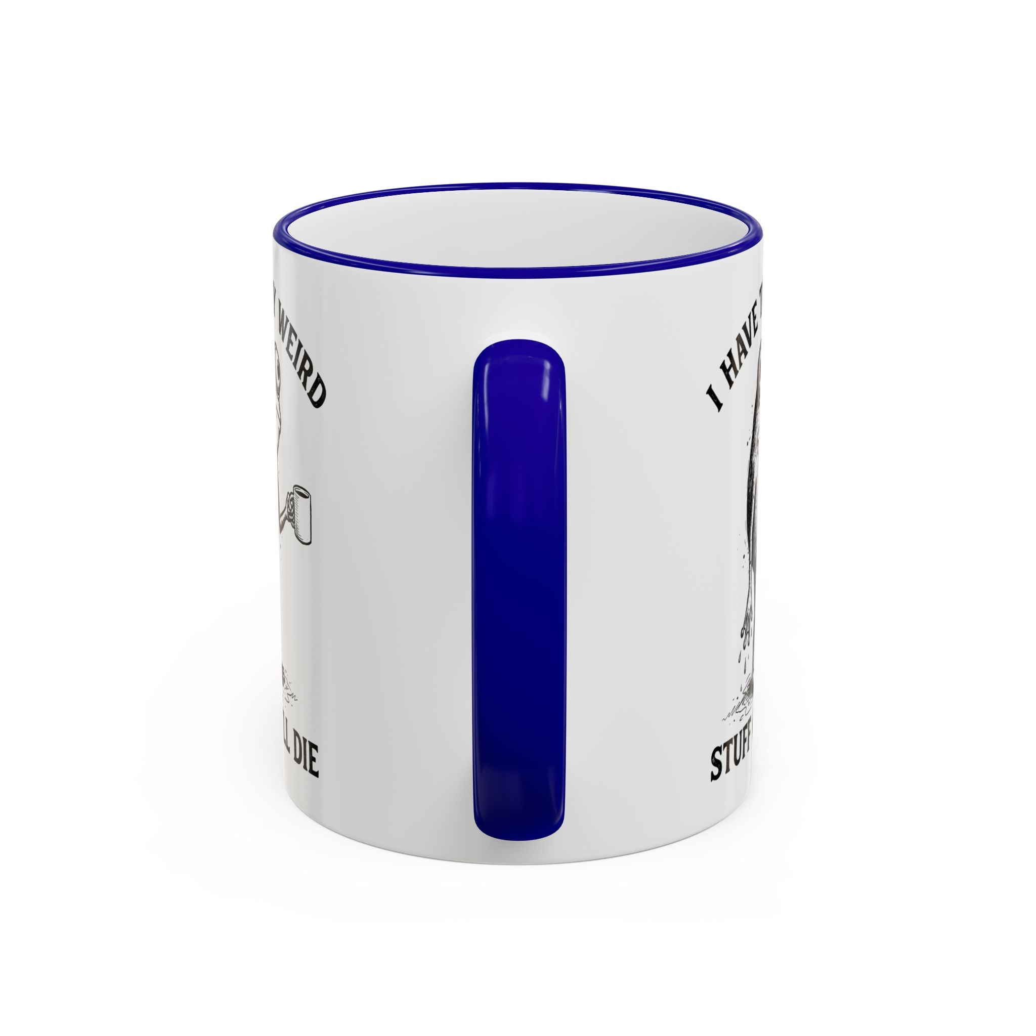 Funny Coffee Mug — "I Have Too Much Weird Stuff To Die" Accent Rim & Handle Mug