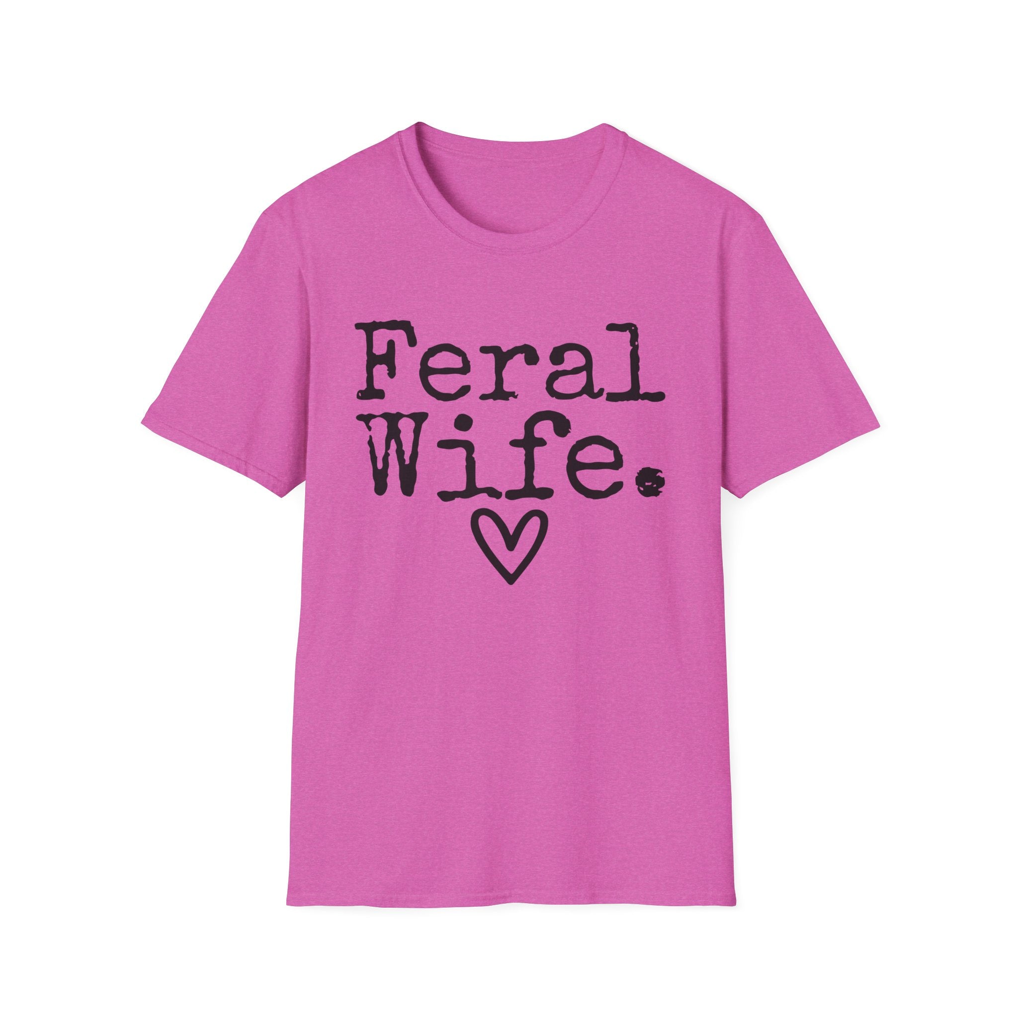 T-Shirt — “Feral Wife.” Graphic Tee with Heart | Funny Romantic Gift for Wife